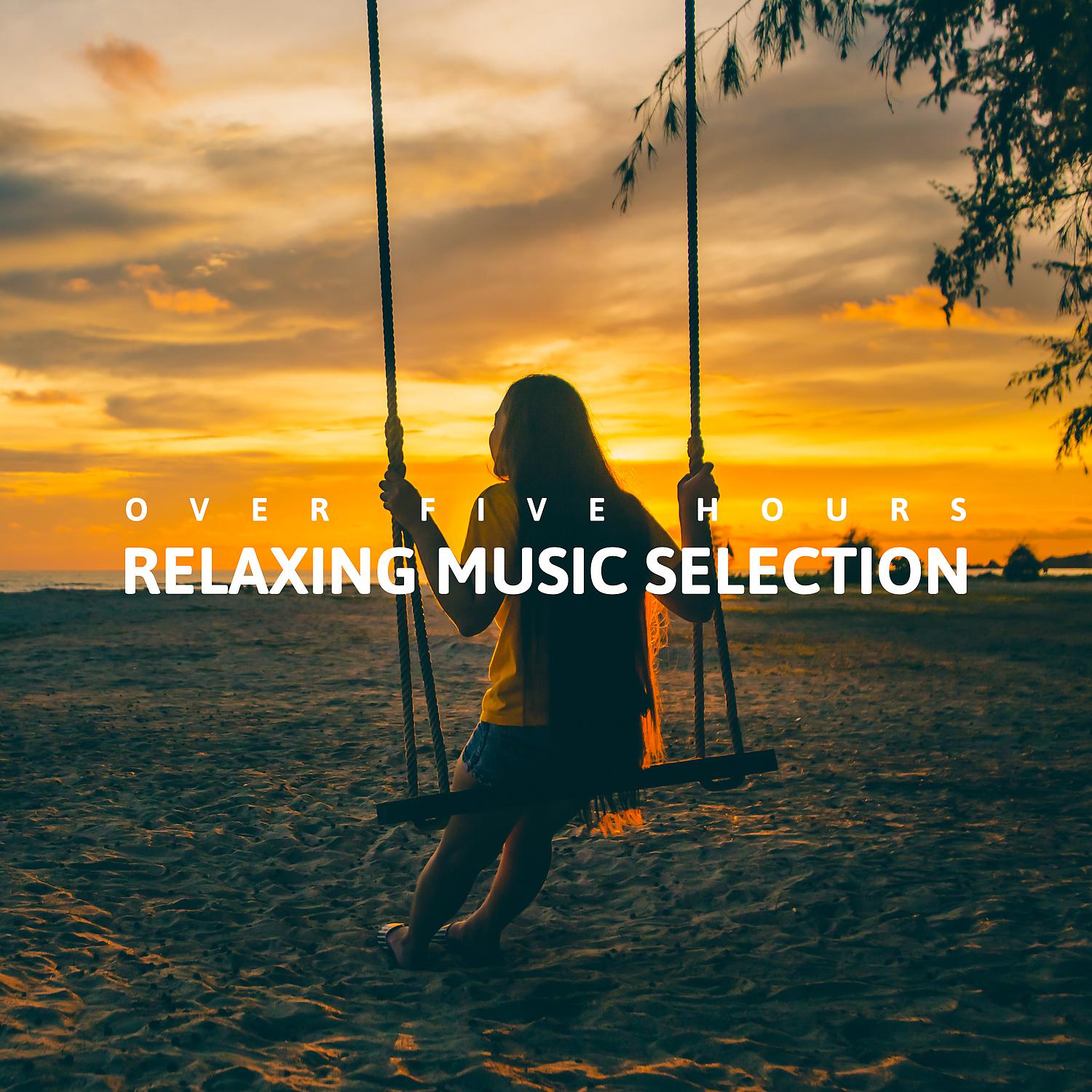 Постер альбома Over Five Hours Relaxing Music Selection: Top 100 Healing Sounds, Miracle Hz Tones, Nature Sounds for Meditation, Sleep, Spa & Wellness