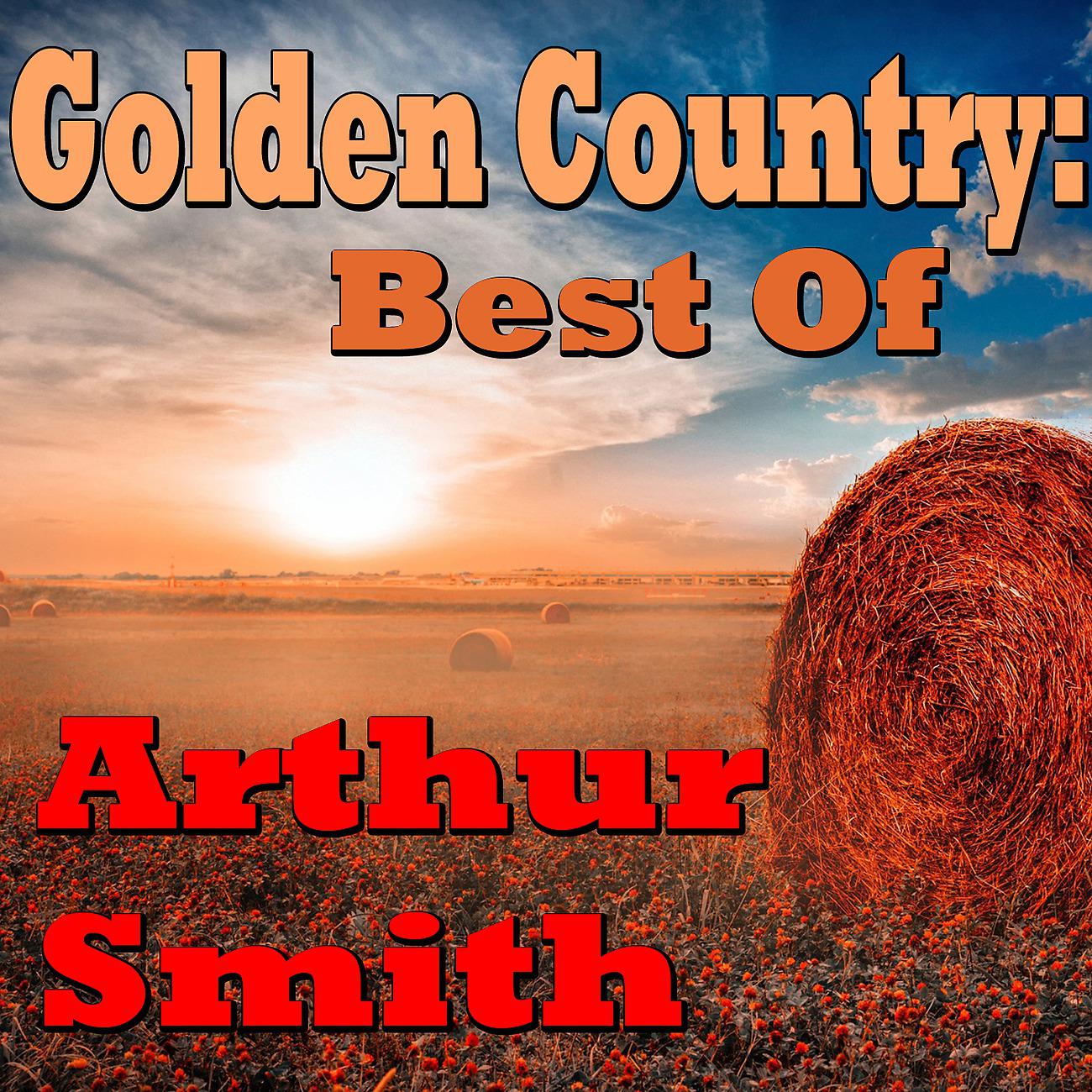 Постер альбома Golden Country: Best Of Arthur Smith