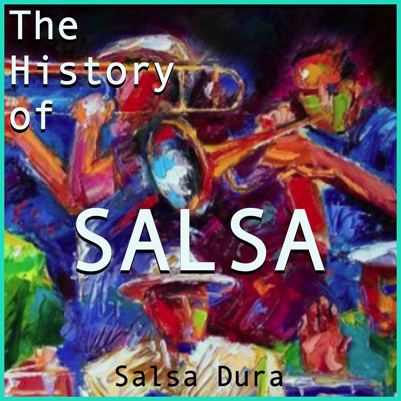 Постер альбома The History of Salsa: Salsa Dura