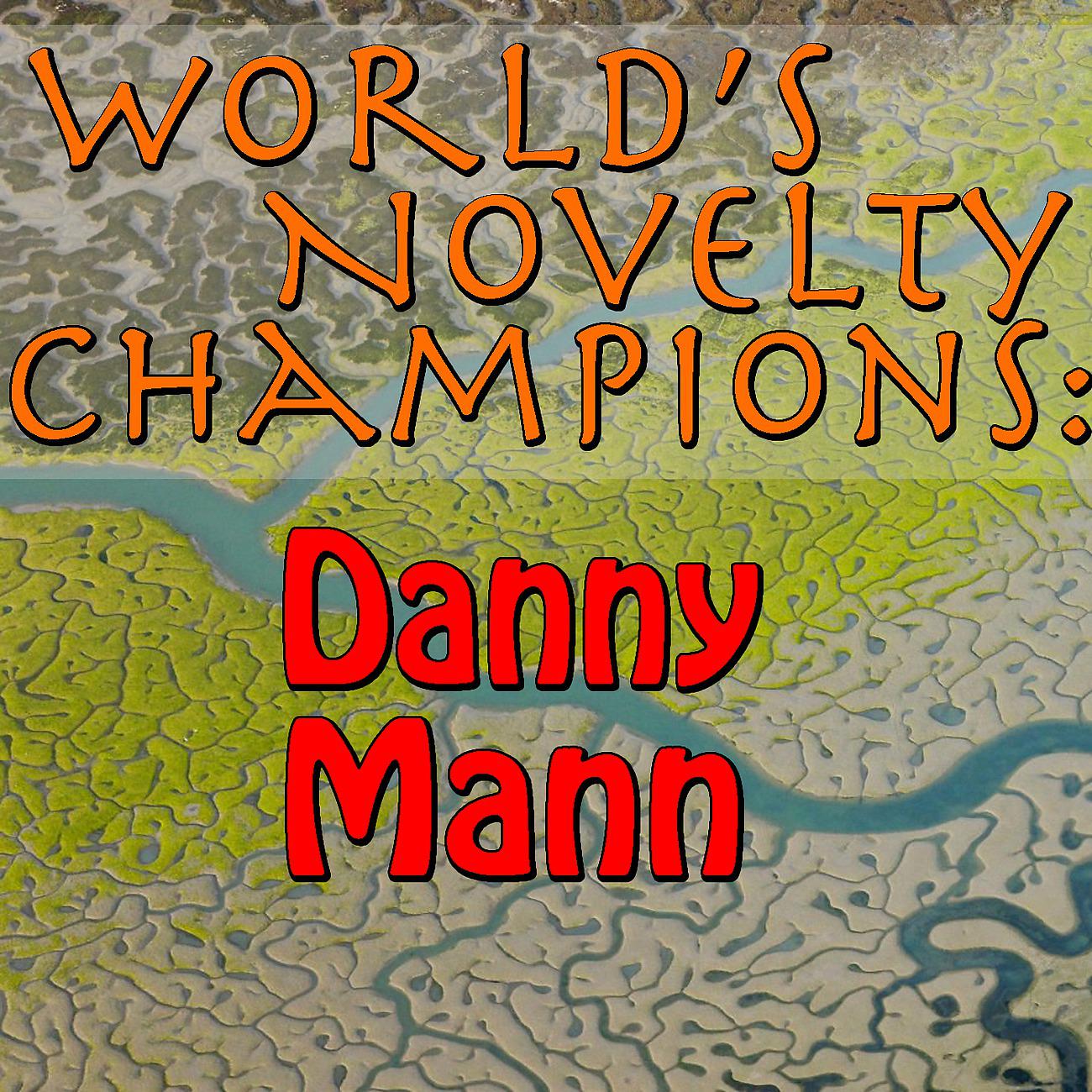 Постер альбома World's Novelty Champions: Danny Mann