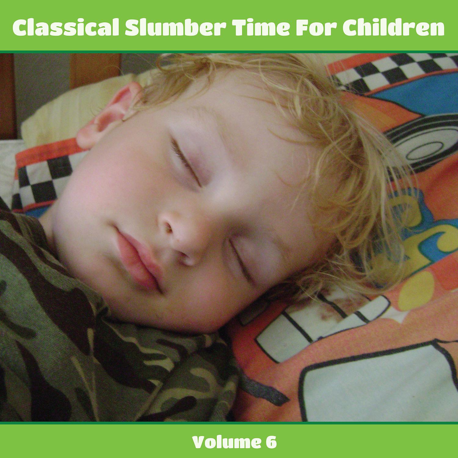 Постер альбома Classical Slumber Time For Children, Vol. 6