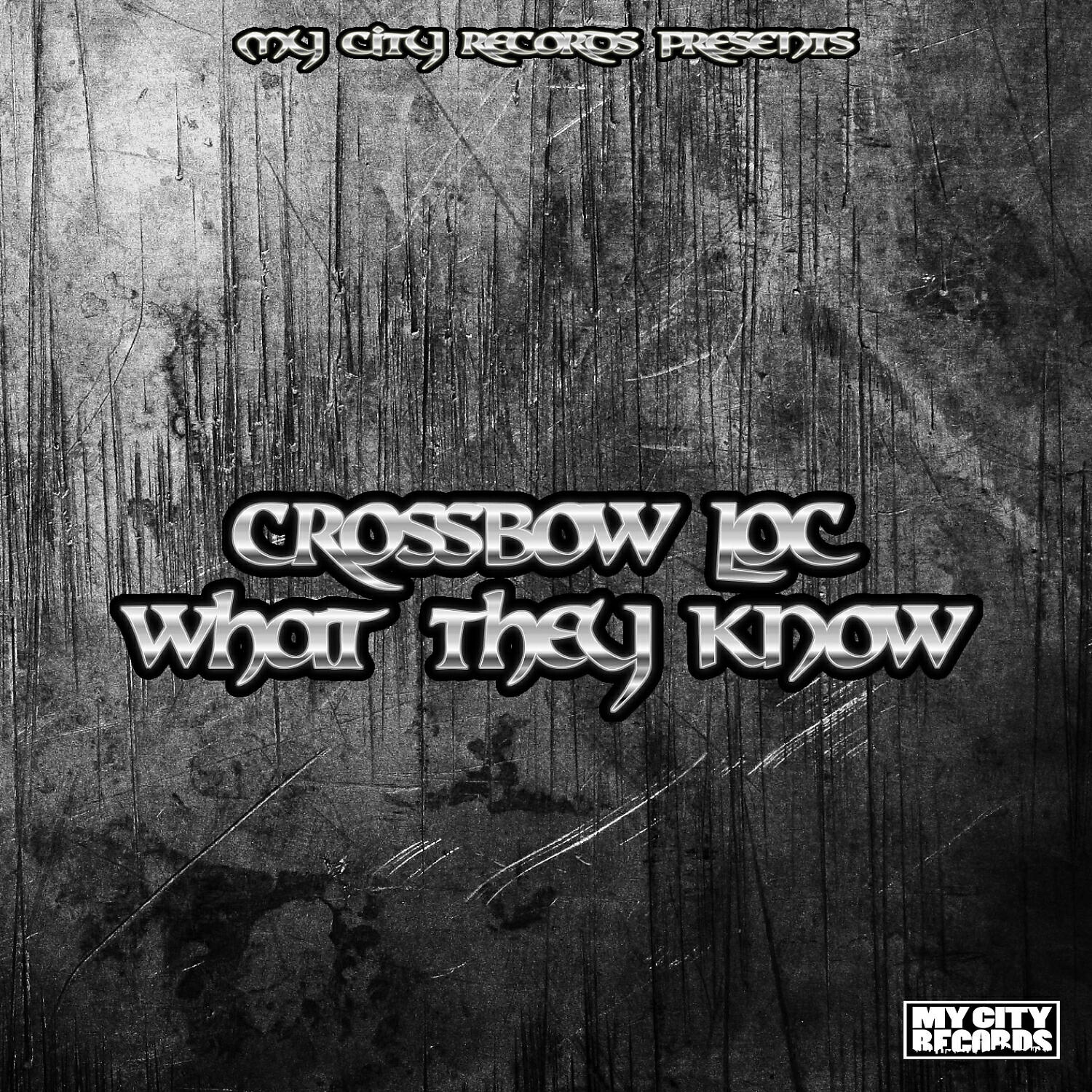 Crossbow Loc - What They Know