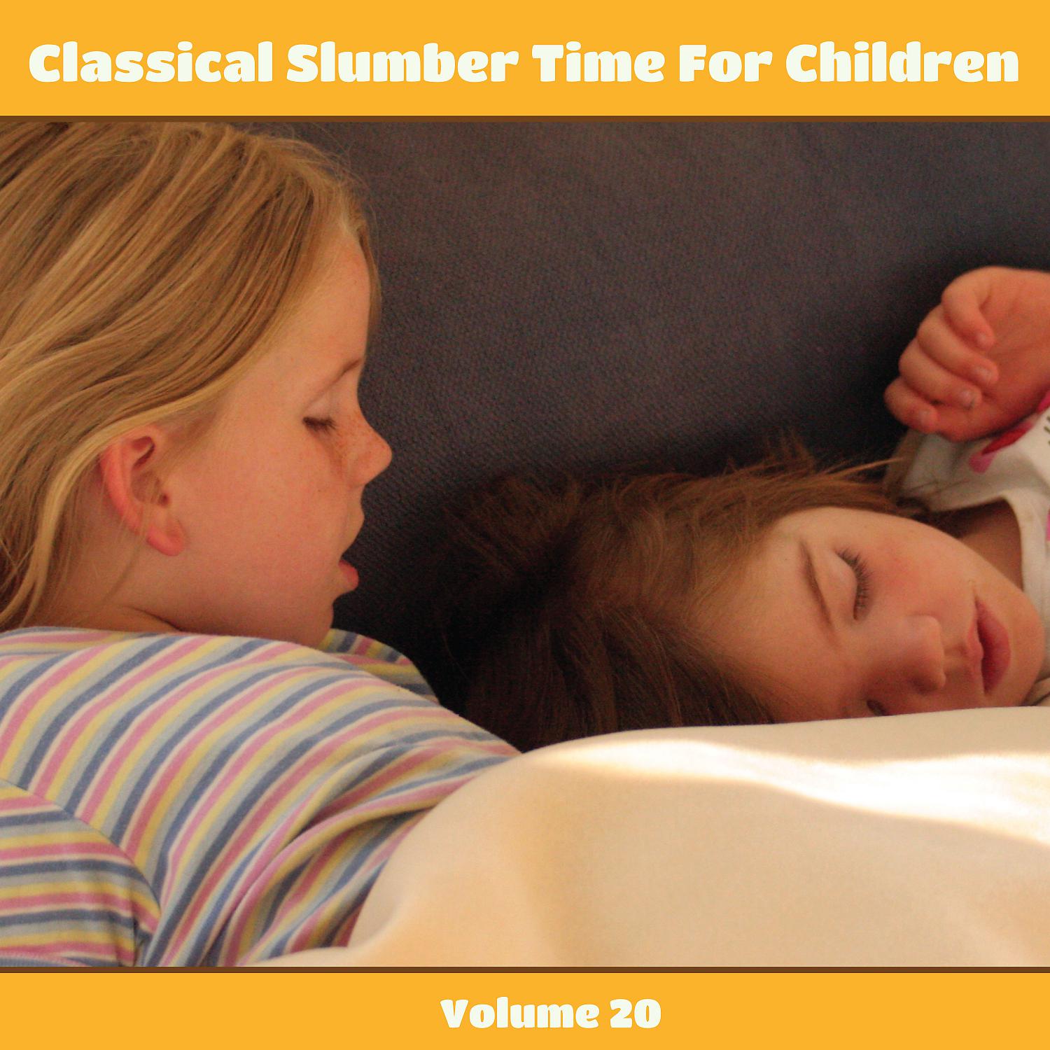 Постер альбома Classical Slumber Time For Children, Vol. 20