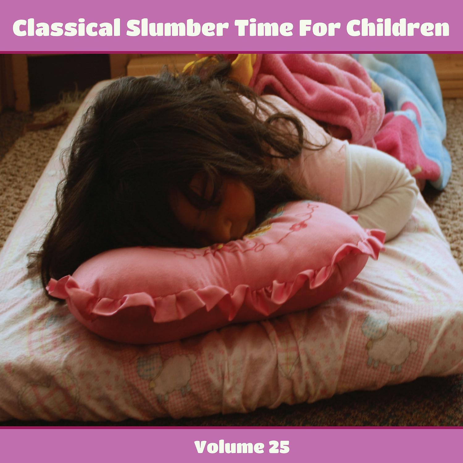 Постер альбома Classical Slumber Time For Children, Vol. 25