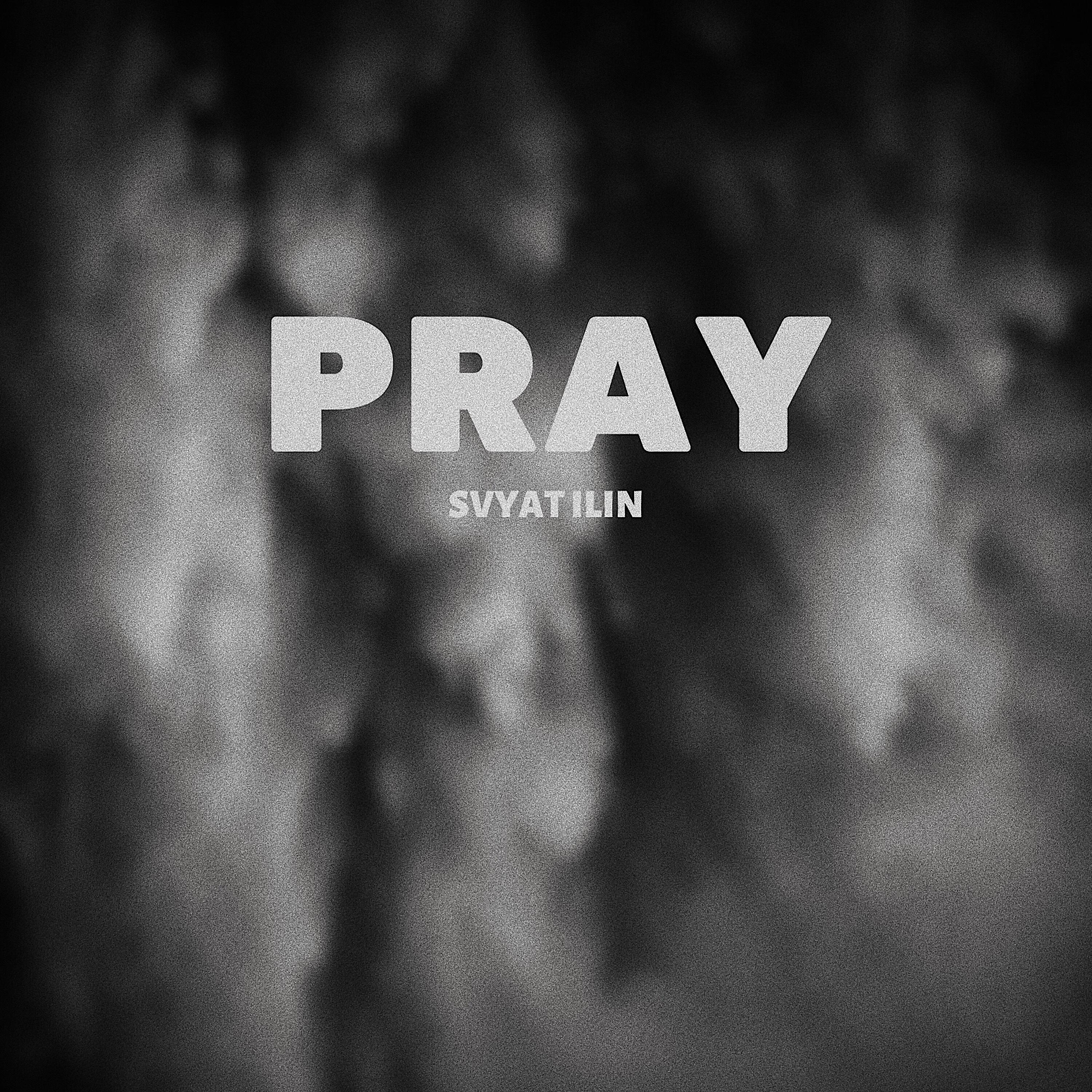 SVYAT ILIN - Pray