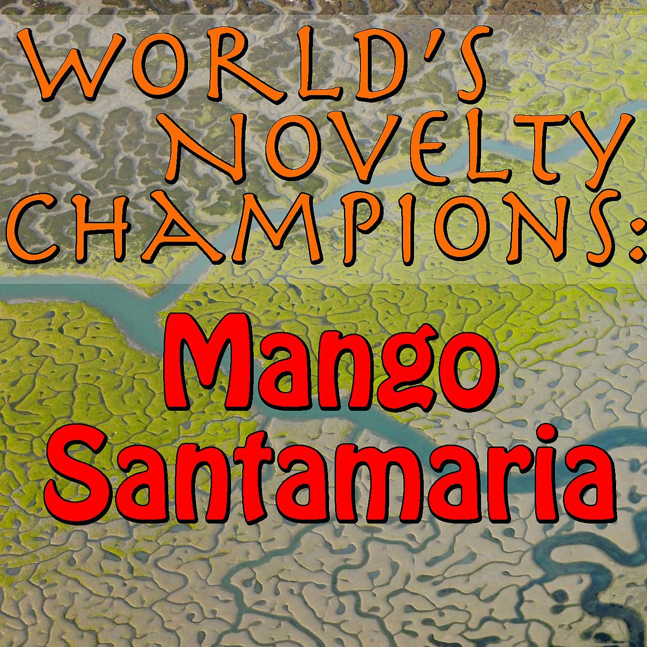 Постер альбома World's Novelty Champions: Mango Santamaria