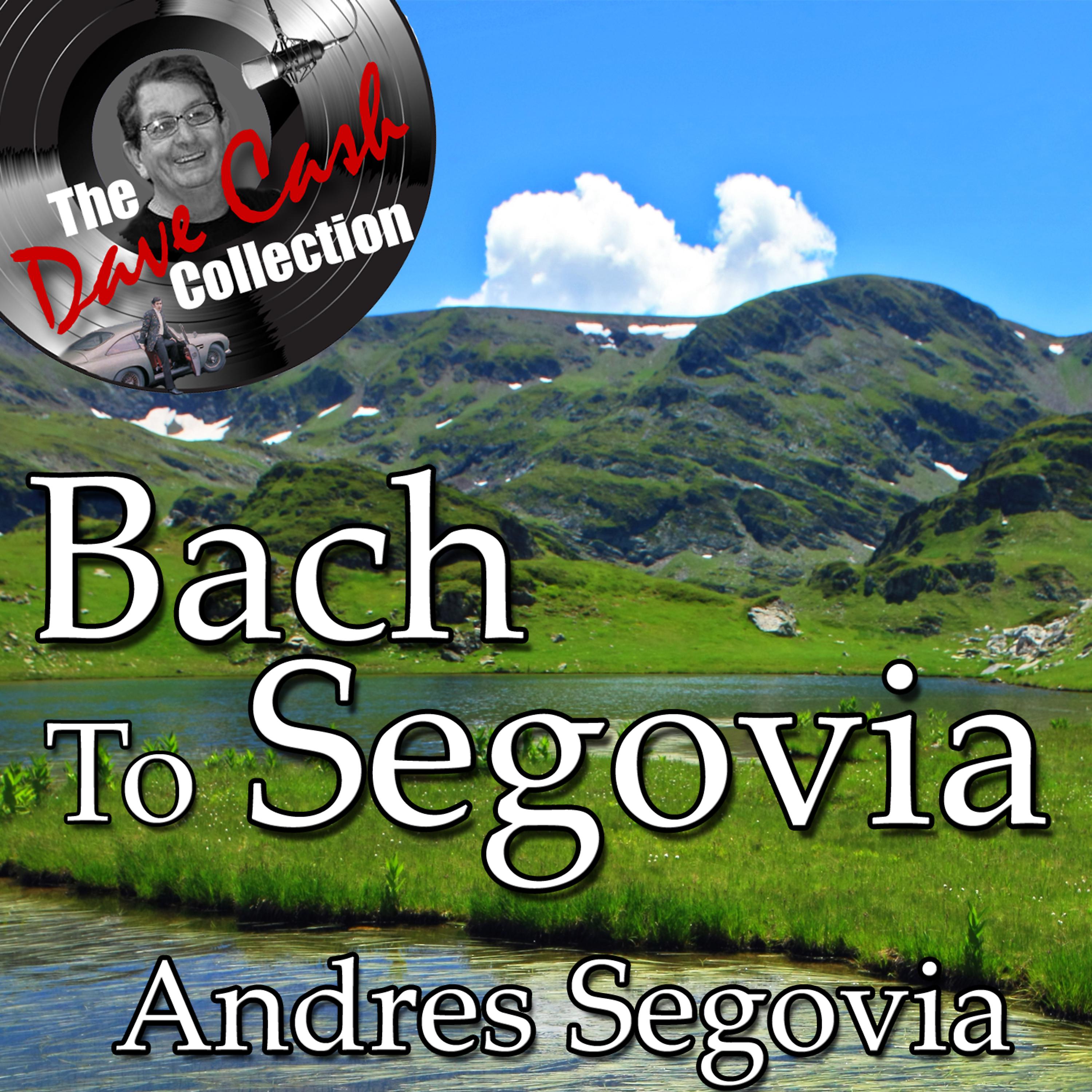 Постер альбома Bach To Segovia - [The Dave Cash Collection]
