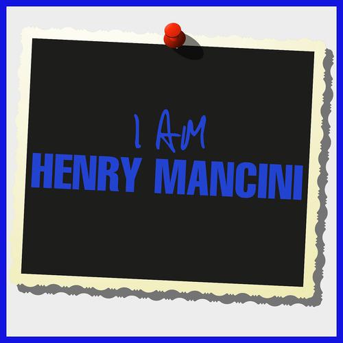 Постер альбома I Am Henry Mancini