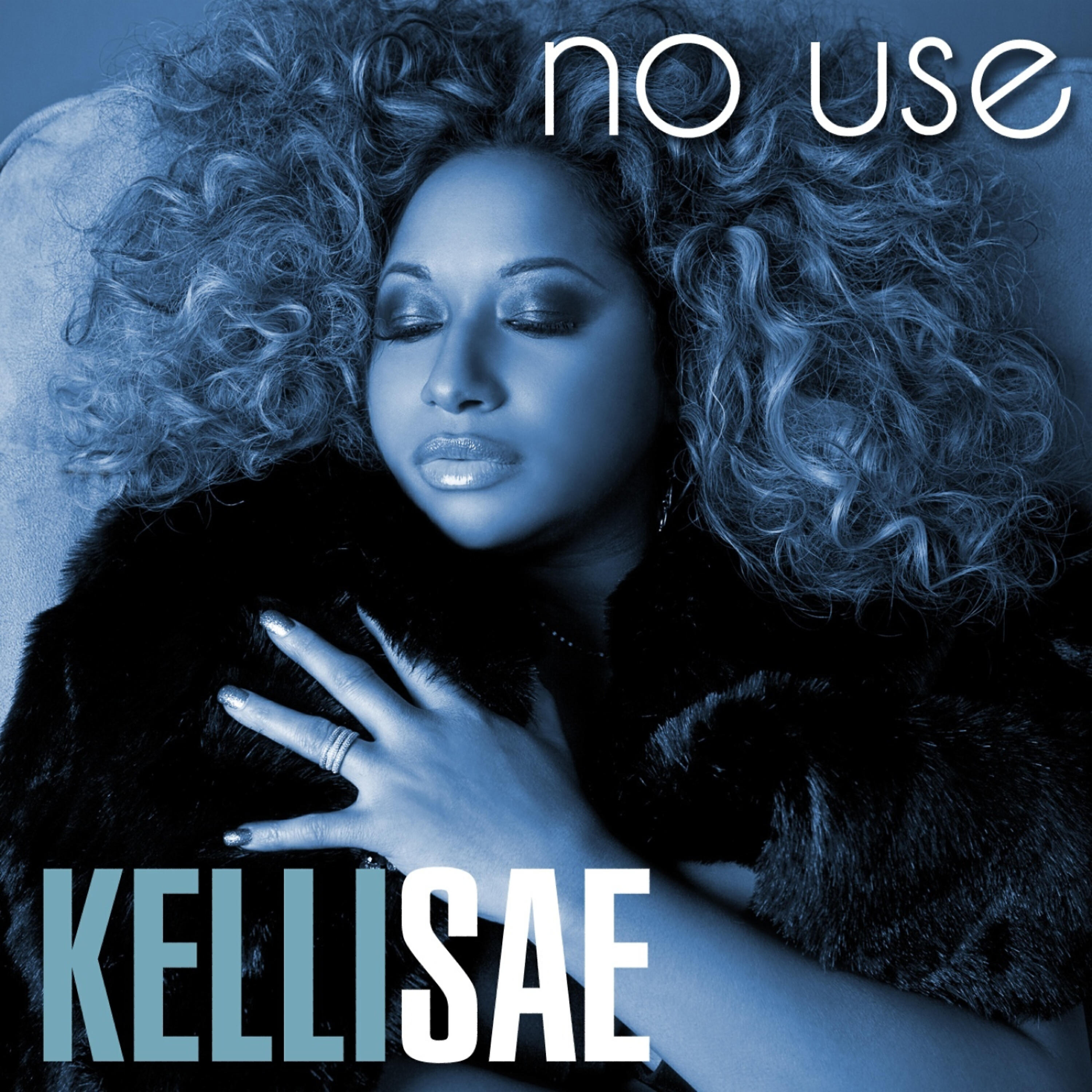 Kelli Sae - No Use (Original-Explcit)