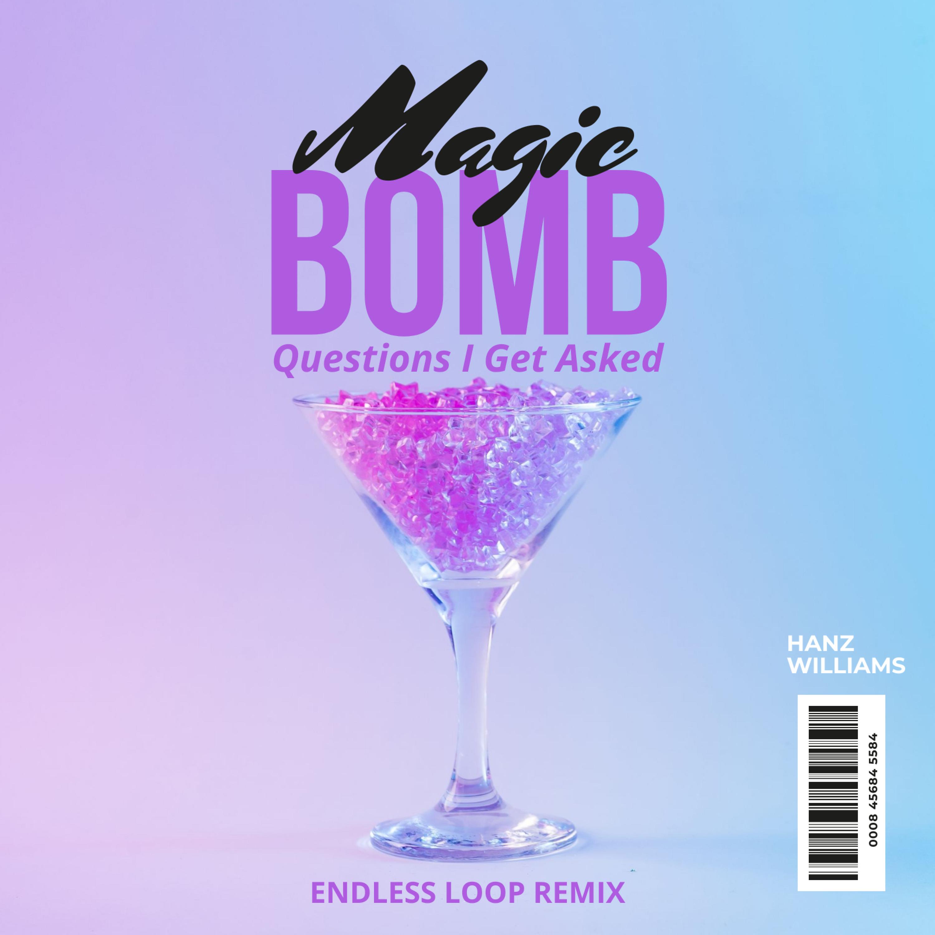 Постер альбома The Magic Bomb (Questions I Get Asked) (Endless Loop Remix)
