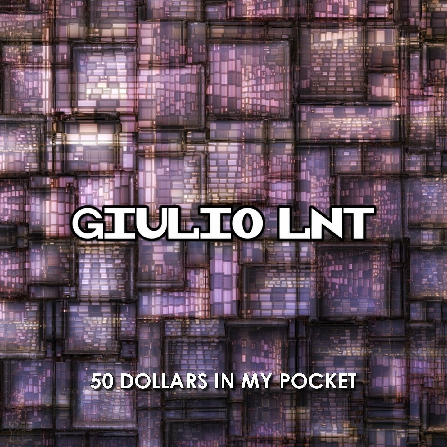 Giulio LNT - 50 Dollars in My Pocket