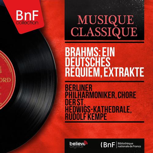 Постер альбома Brahms: Ein deutsches Requiem, Extrakte (Mono Version)