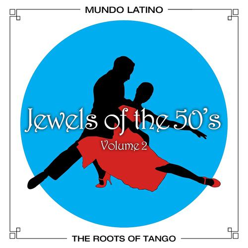 Постер альбома The Roots Of Tango - Jewels Of The 50's, Vol. 2