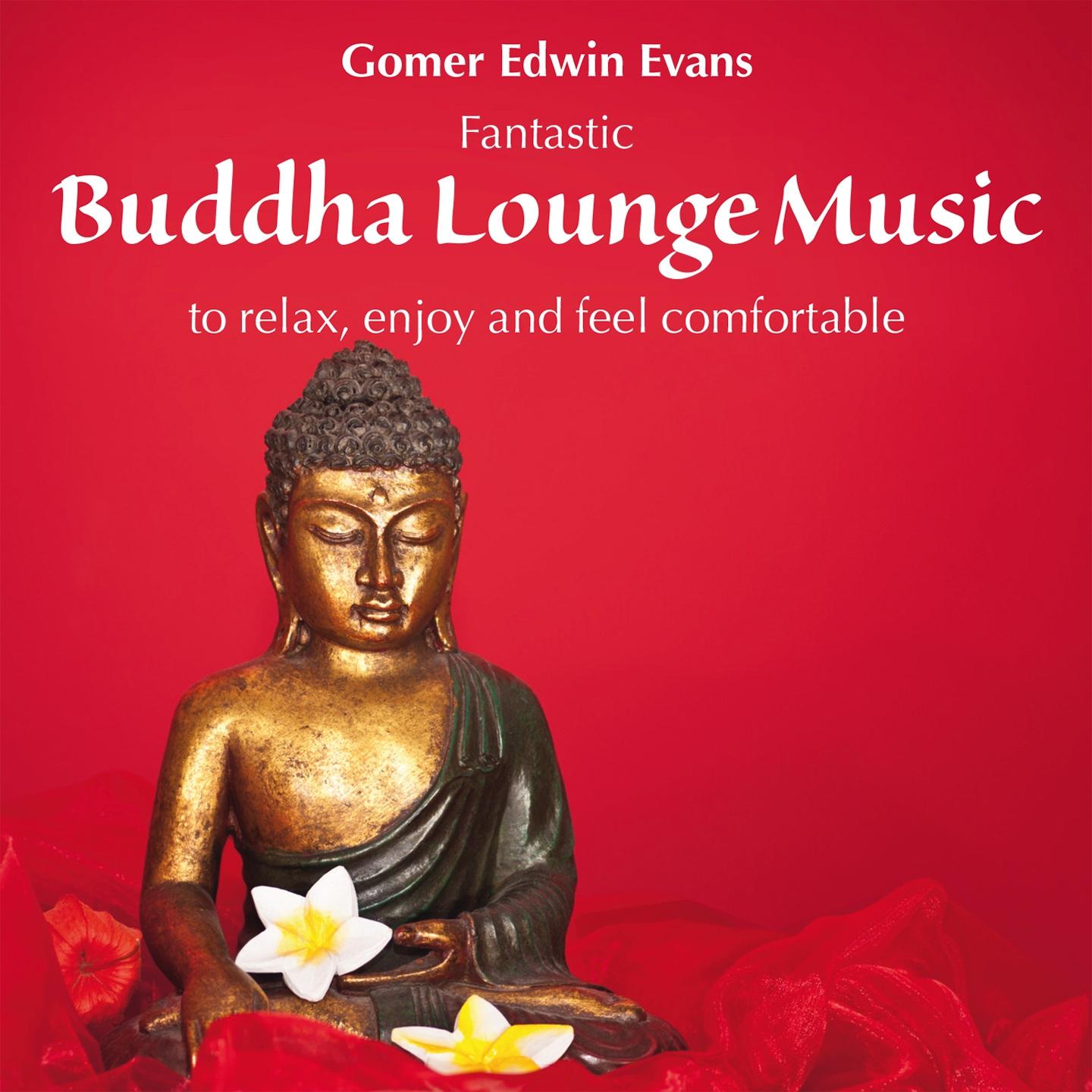 Постер альбома Buddha Lounge Music: To Relax, Enjoy & Feel Comfortable
