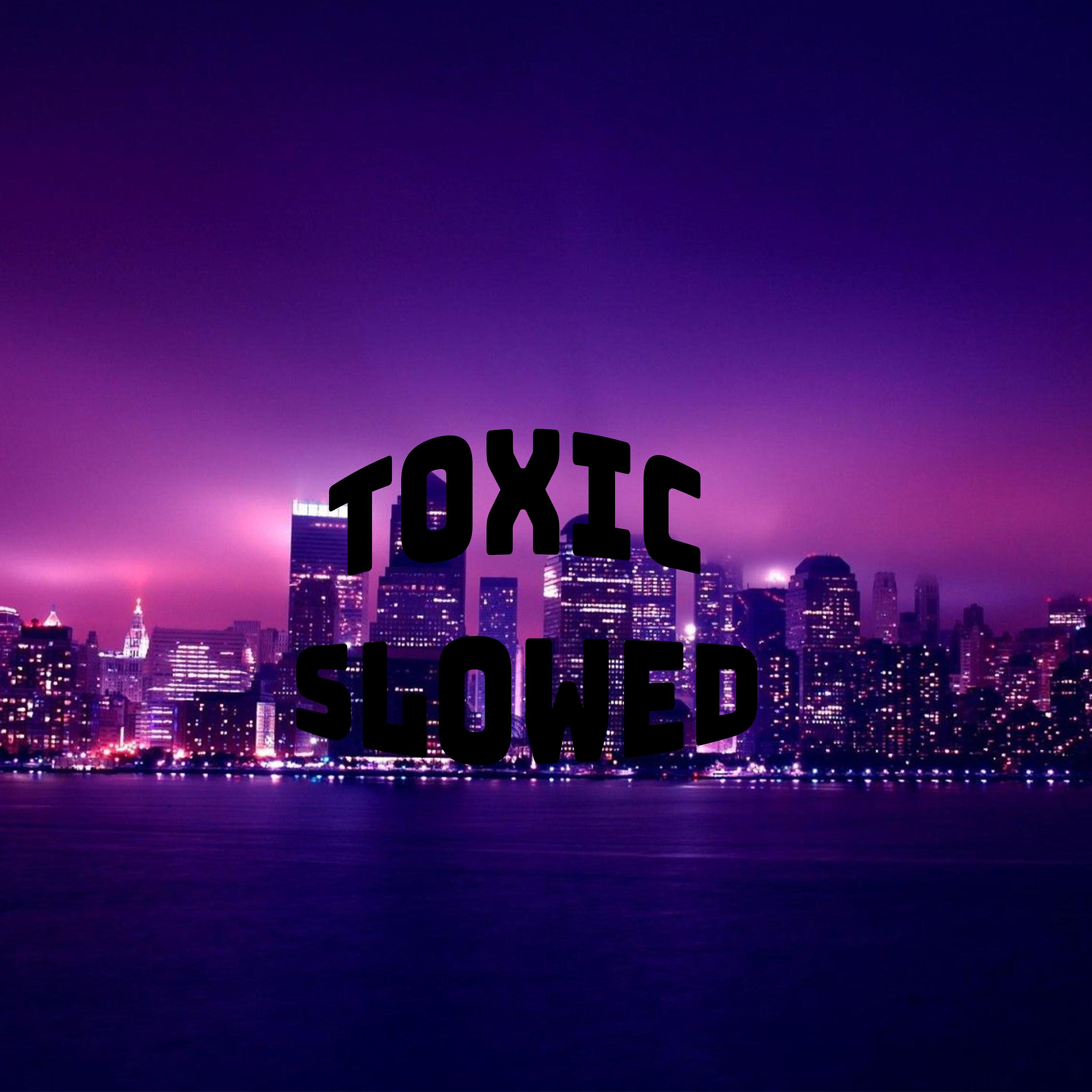 Постер альбома Toxic Slowed