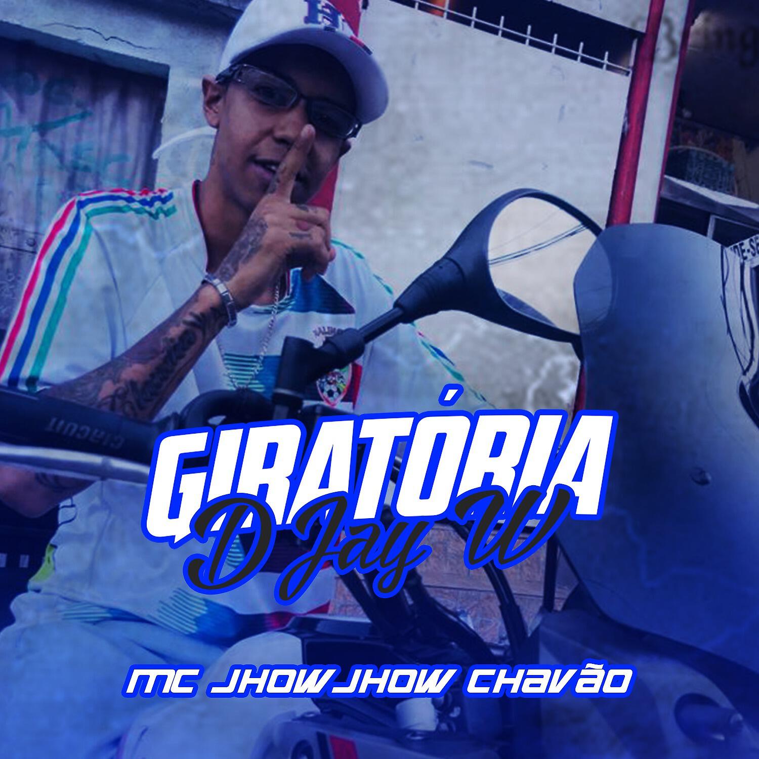 MC Jhow Jhow Chavão - Giratória