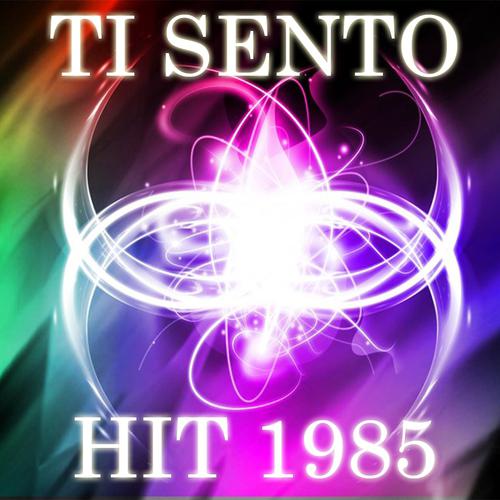 Постер альбома Ti sento (Hit 1985)