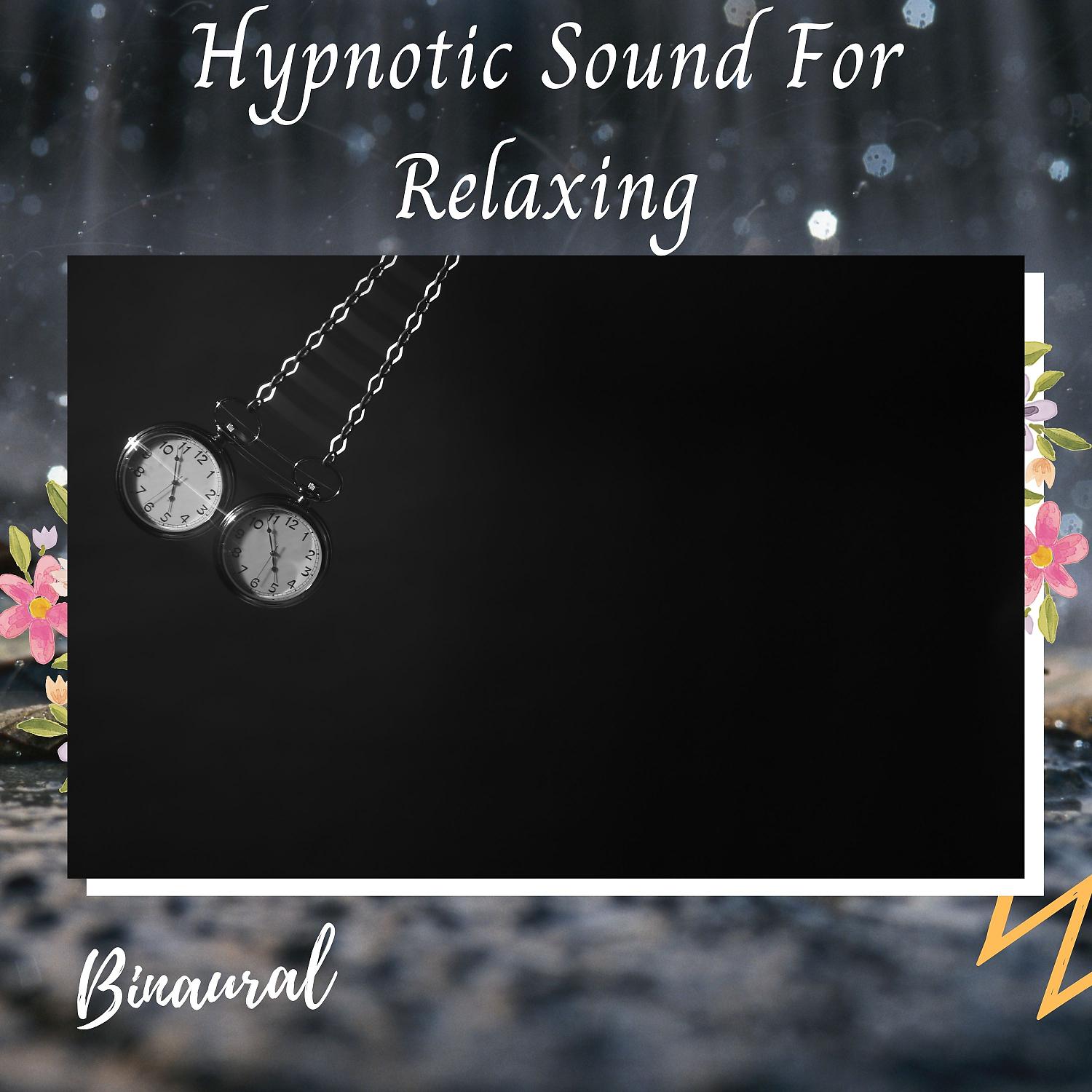 Постер альбома Binaural: Hypnotic Sound For Relaxing