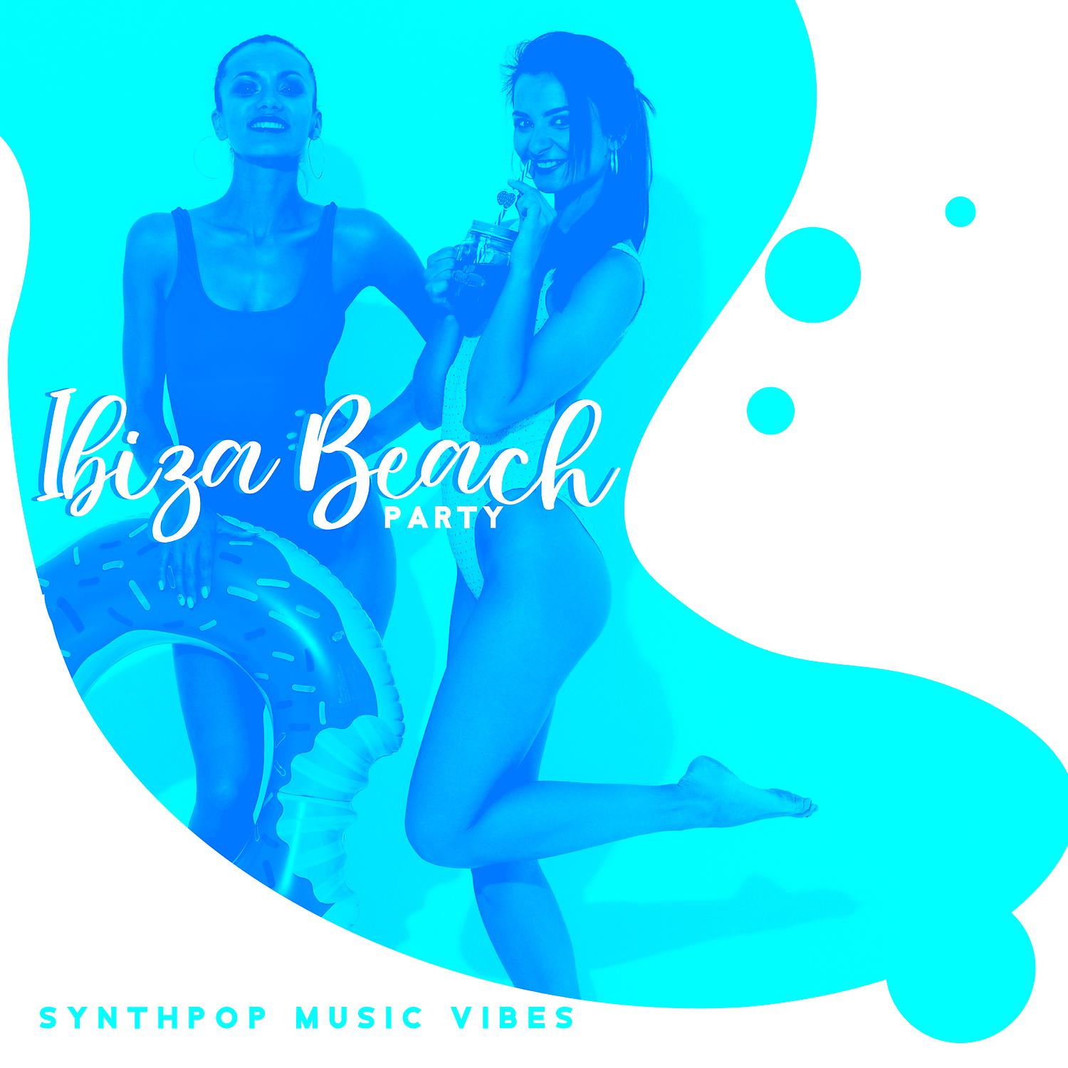 Постер альбома Ibiza Beach Party – Synthpop Music Vibes