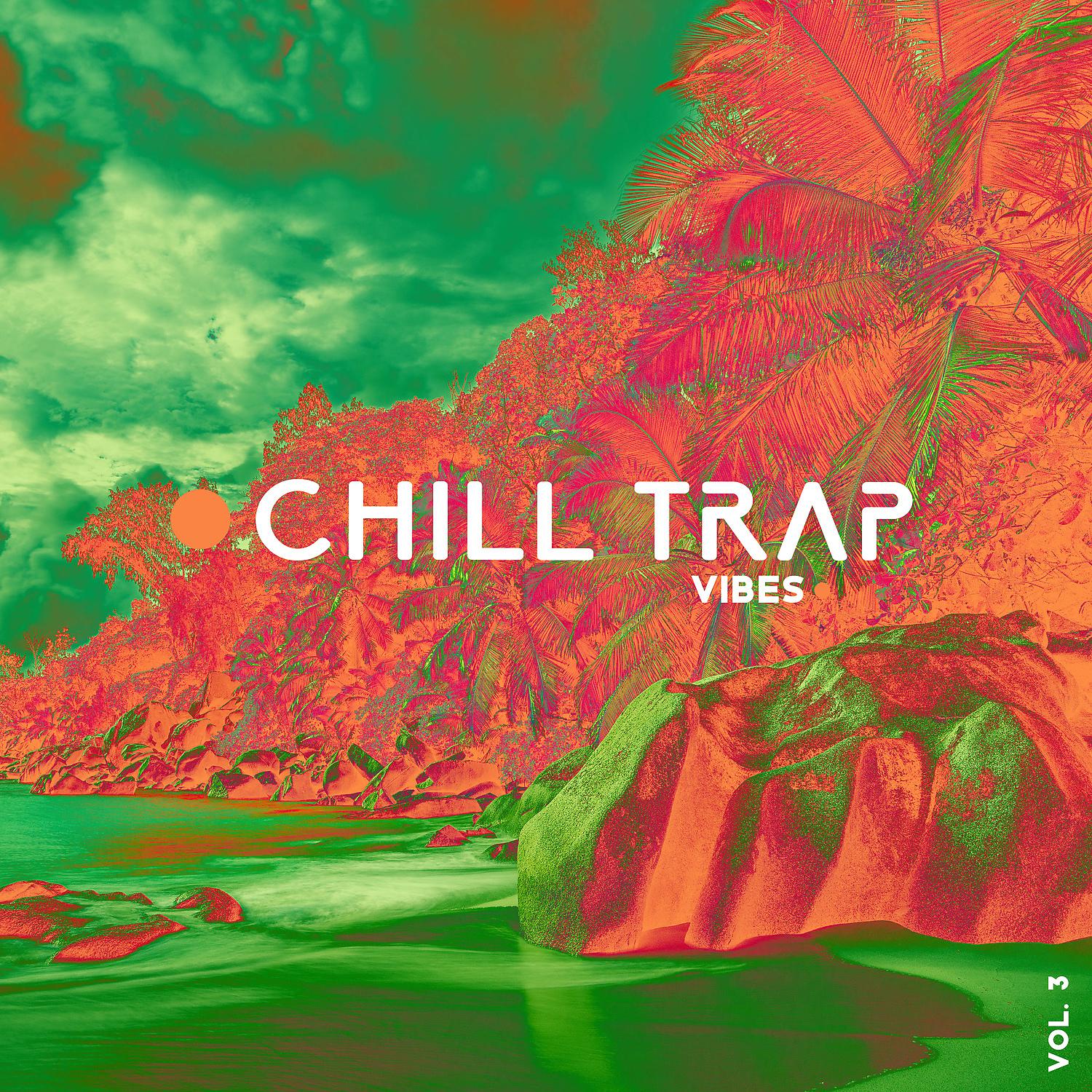Постер альбома Chill Trap Vibes vol. 3