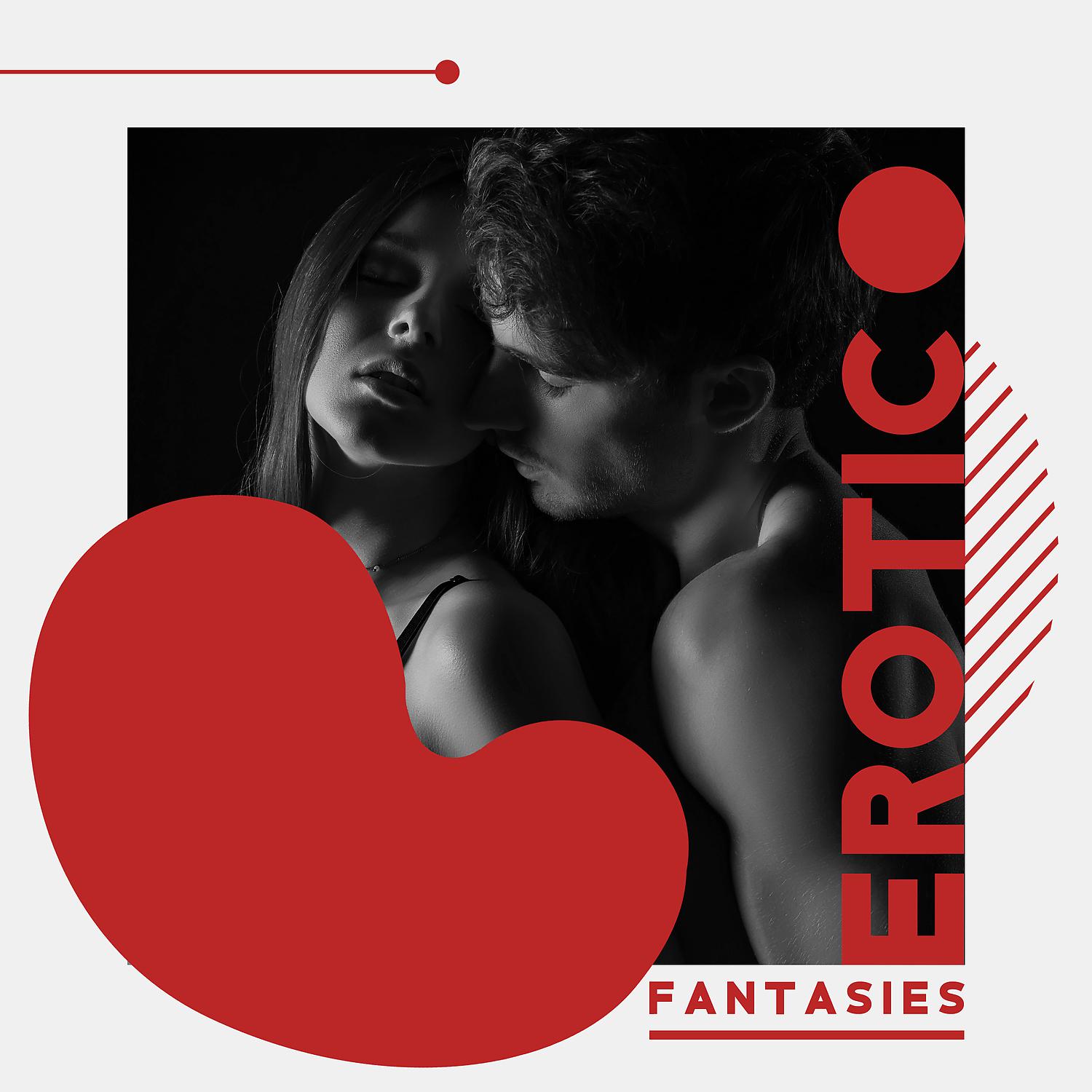 Постер альбома Erotic Fantasies: Music Background for Sex, Massage & Tantric Love