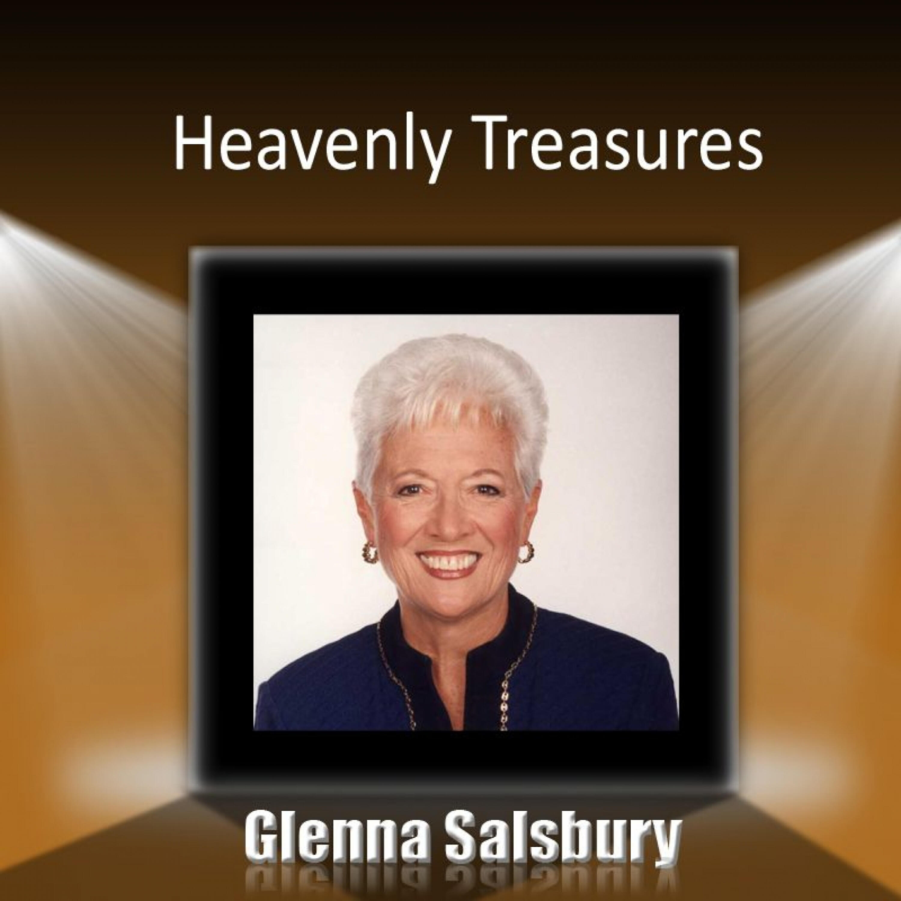 Glenna Salsbury - Heavenly Treasures, Part 15