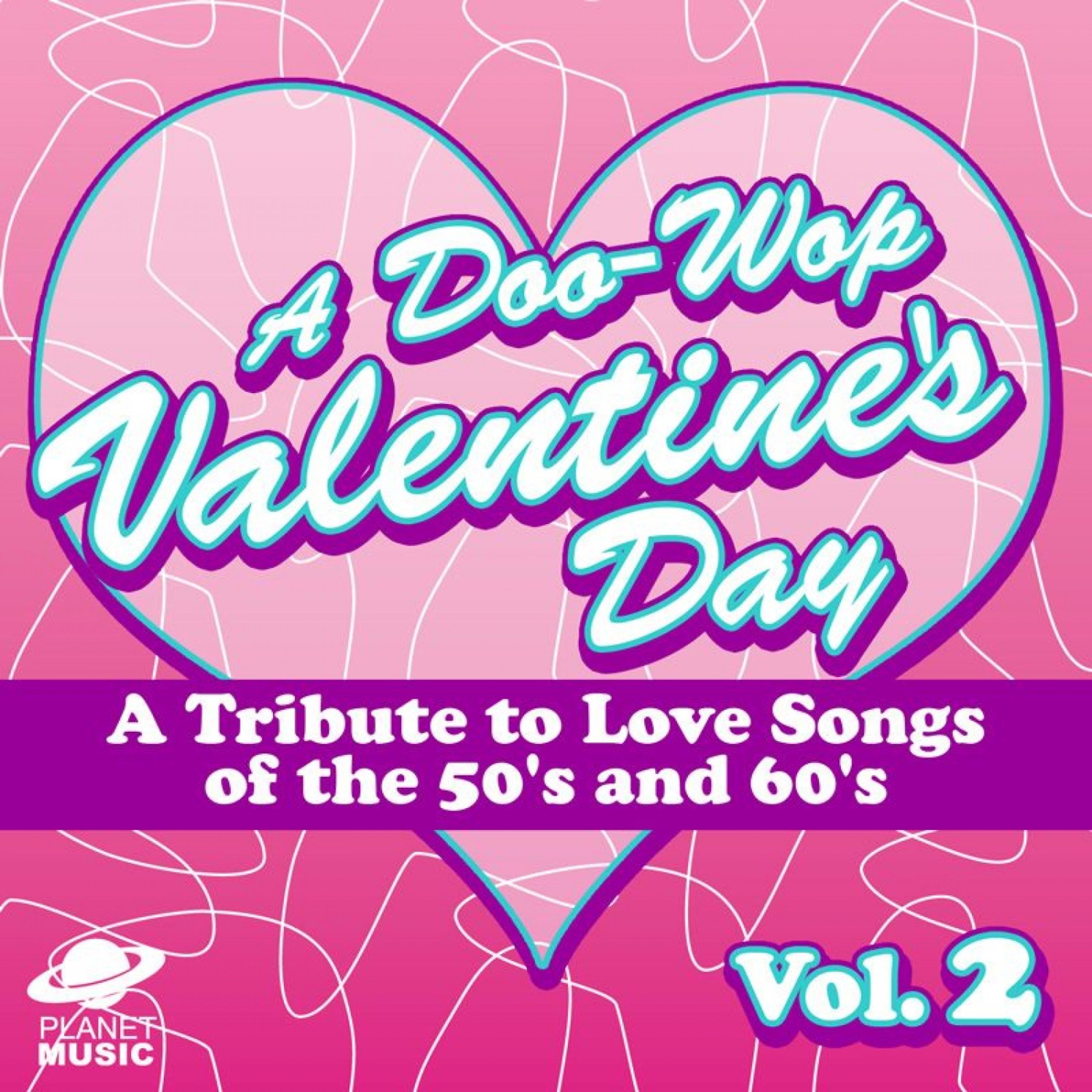 Постер альбома A Doo-Wop Valentine's Day: A Tribute to Love Songs of the 50's and 60's Vol 2