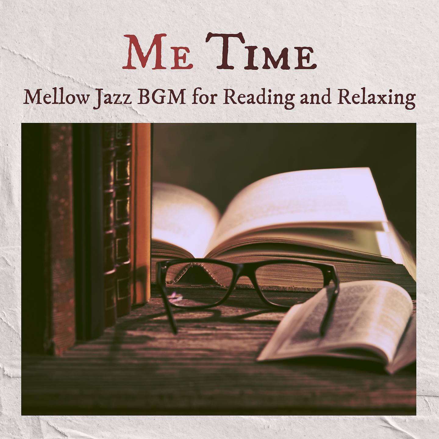 Постер альбома Me Time - Mellow Jazz BGM for Reading and Relaxing