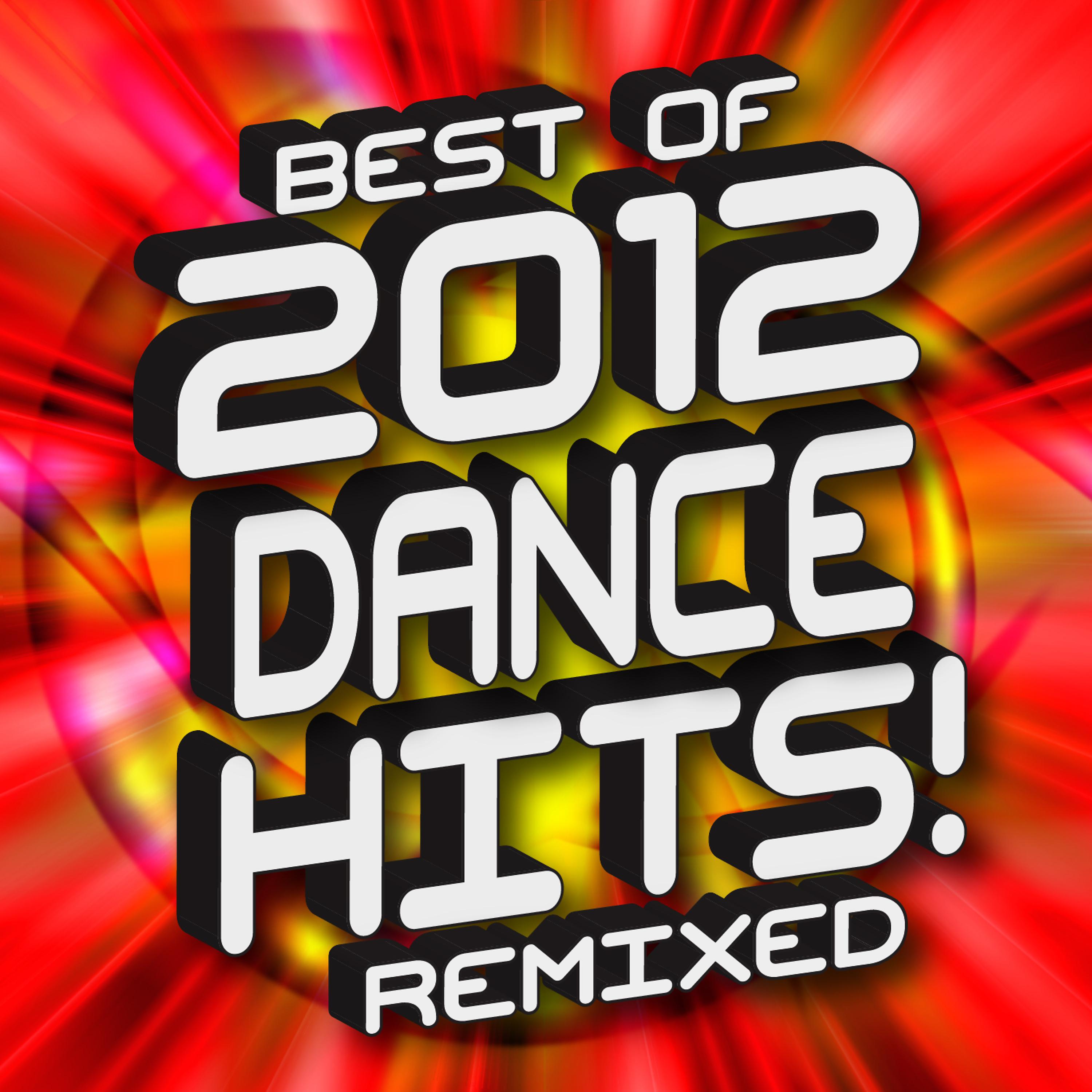 Постер альбома Best of 2012 Dance Hits! Remixed
