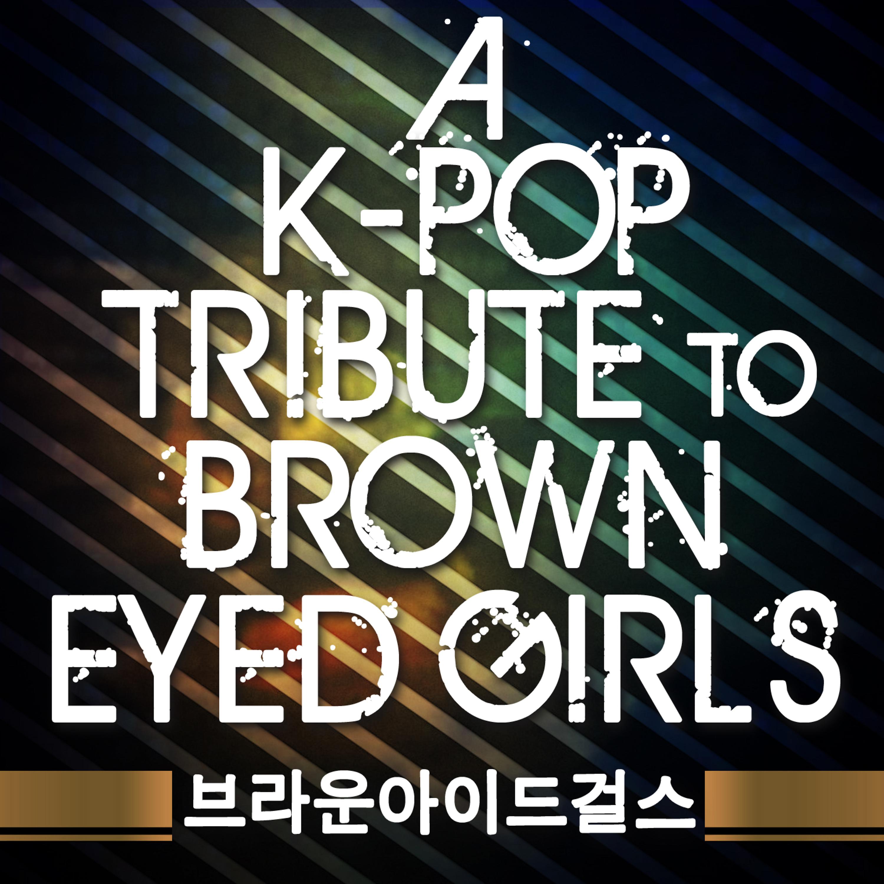 Постер альбома A K-Pop Tribute to Brown Eyed Girls (브라운아이드걸스)