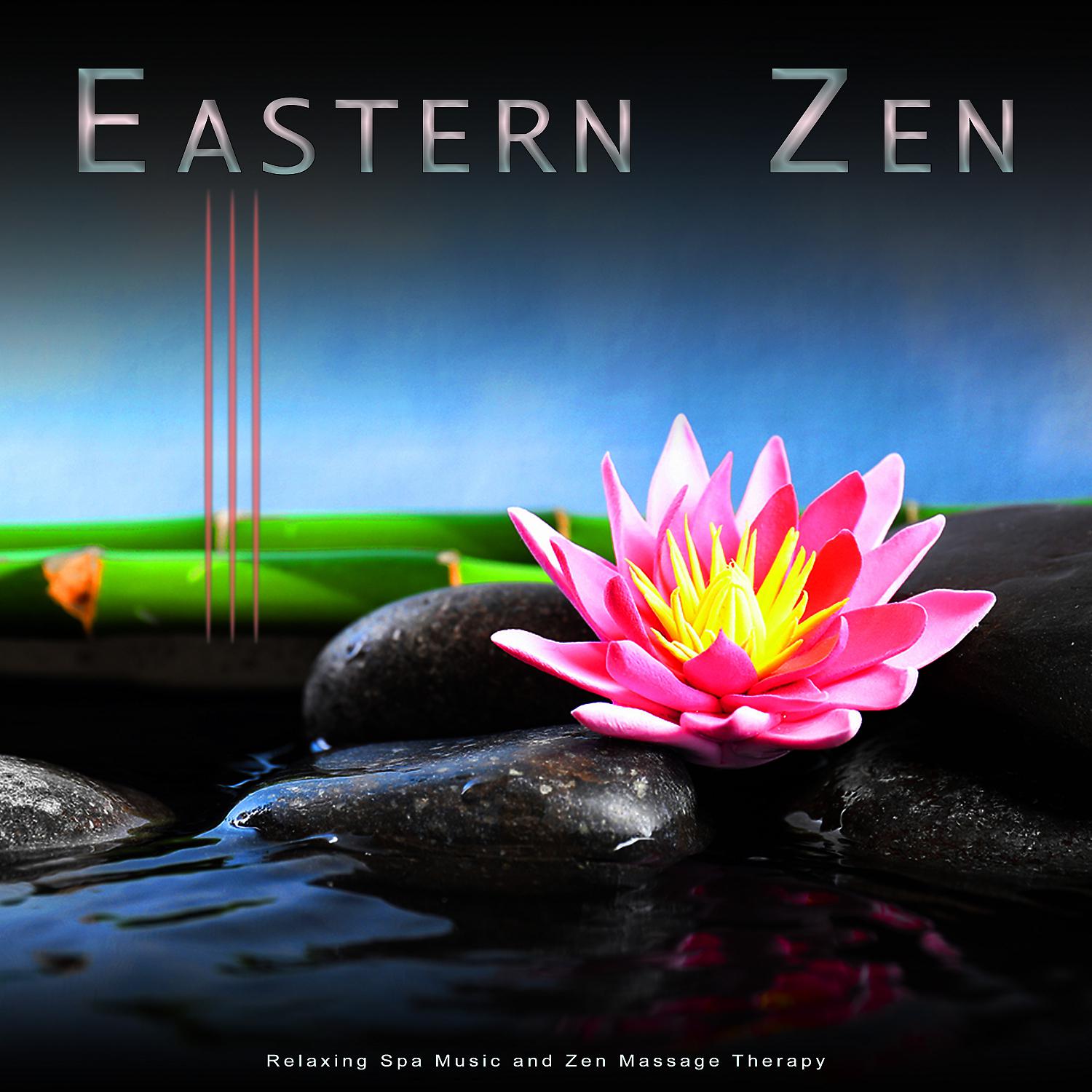 Постер альбома Eastern Zen: Relaxing Spa Music and Zen Massage Therapy