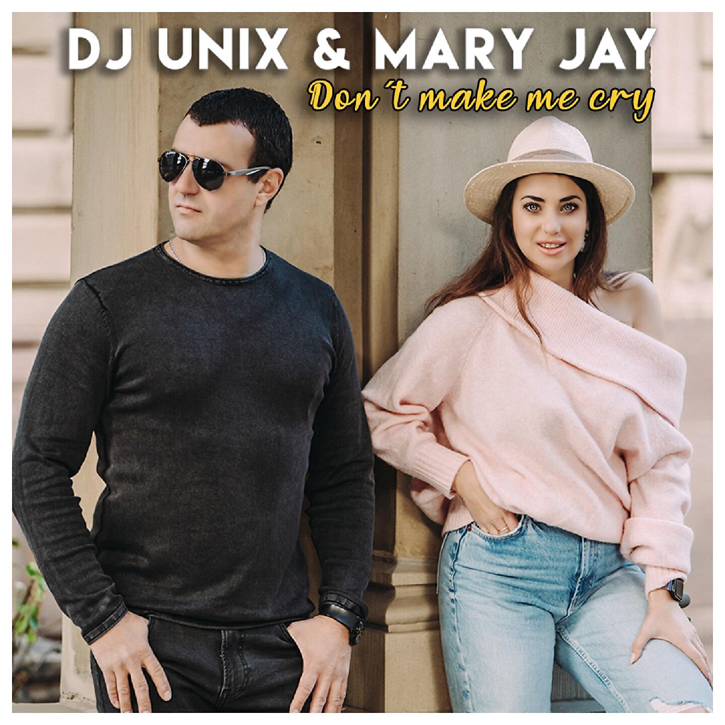 DJ Unix - Don't Make Me Cry