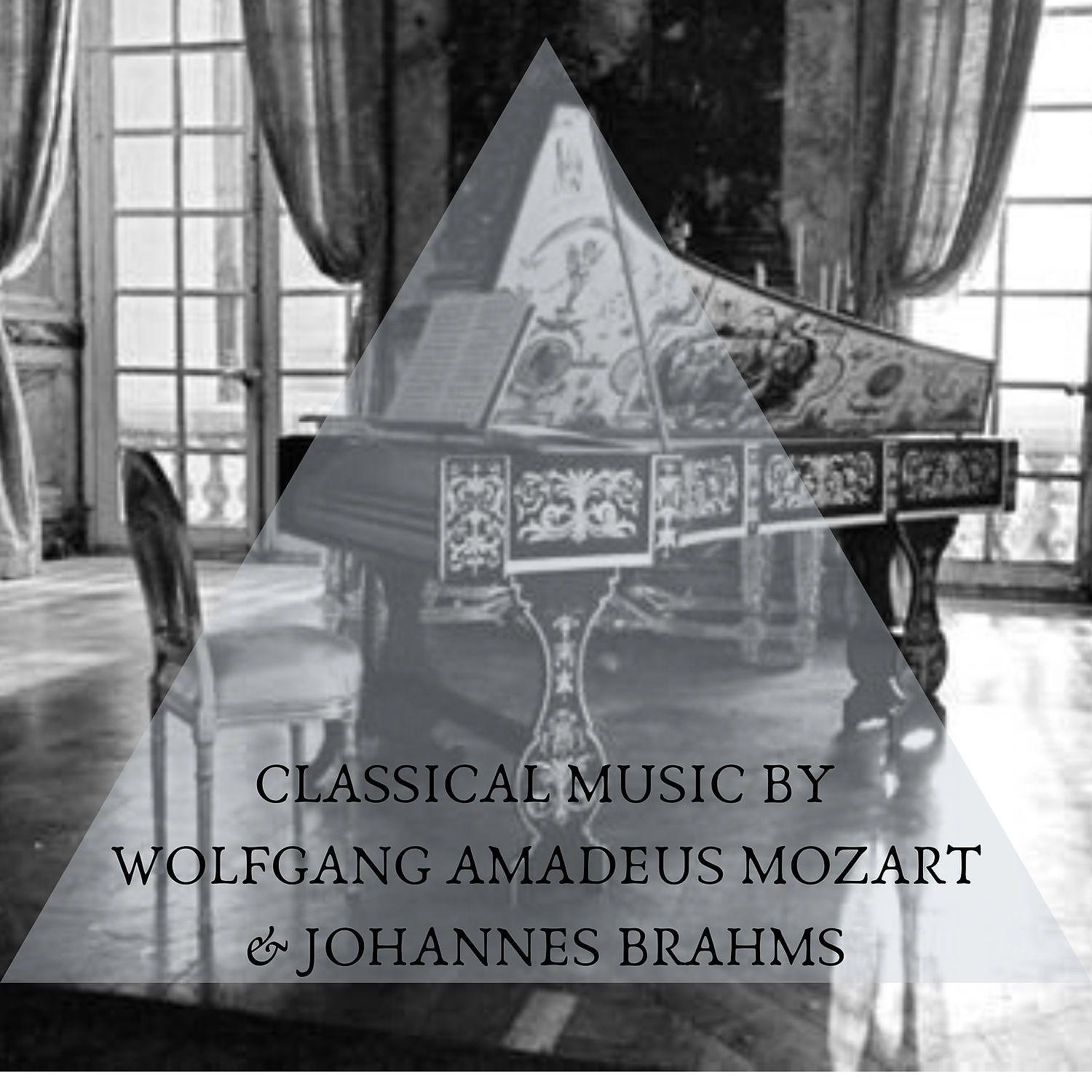 Постер альбома Classical music by Wolfgang Amadeus Mozart & Johannes Brahms