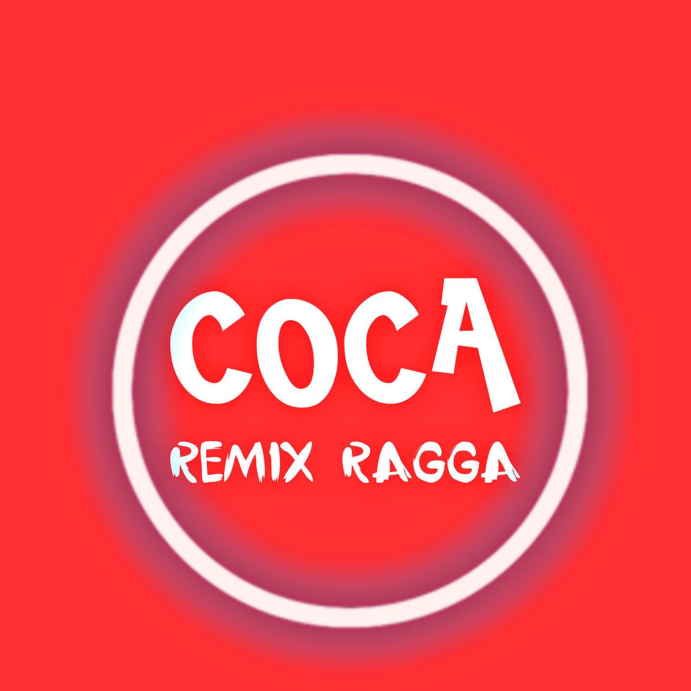 Постер альбома Coca (Ragga Remix)