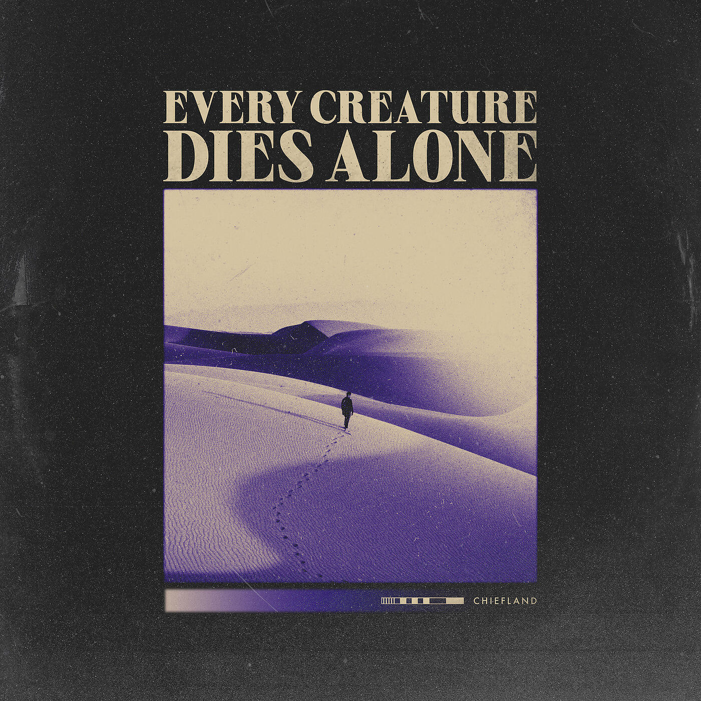 CHIEFLAND - Every Creature Dies Alone