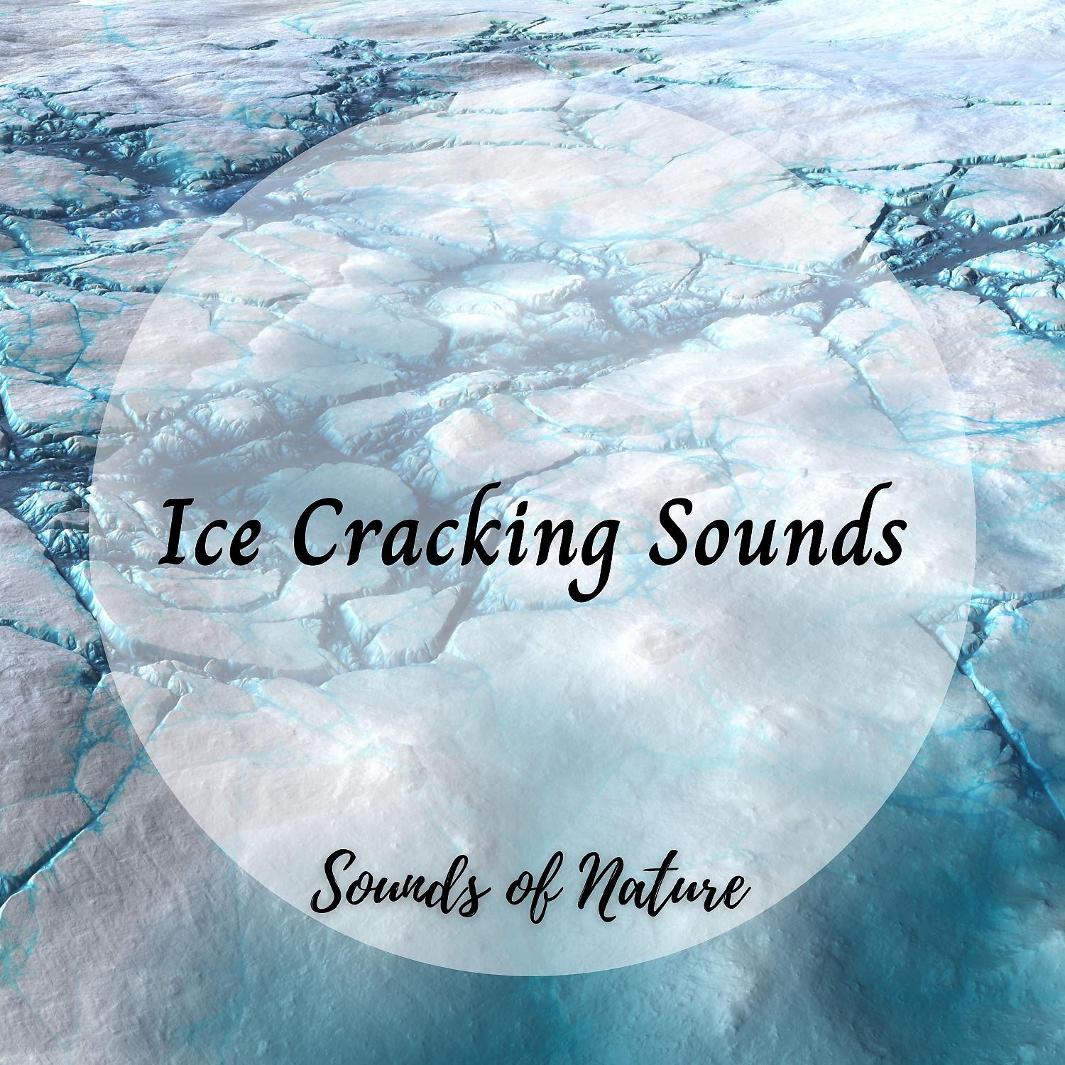 Постер альбома Sounds of Nature: Ice Cracking Sounds