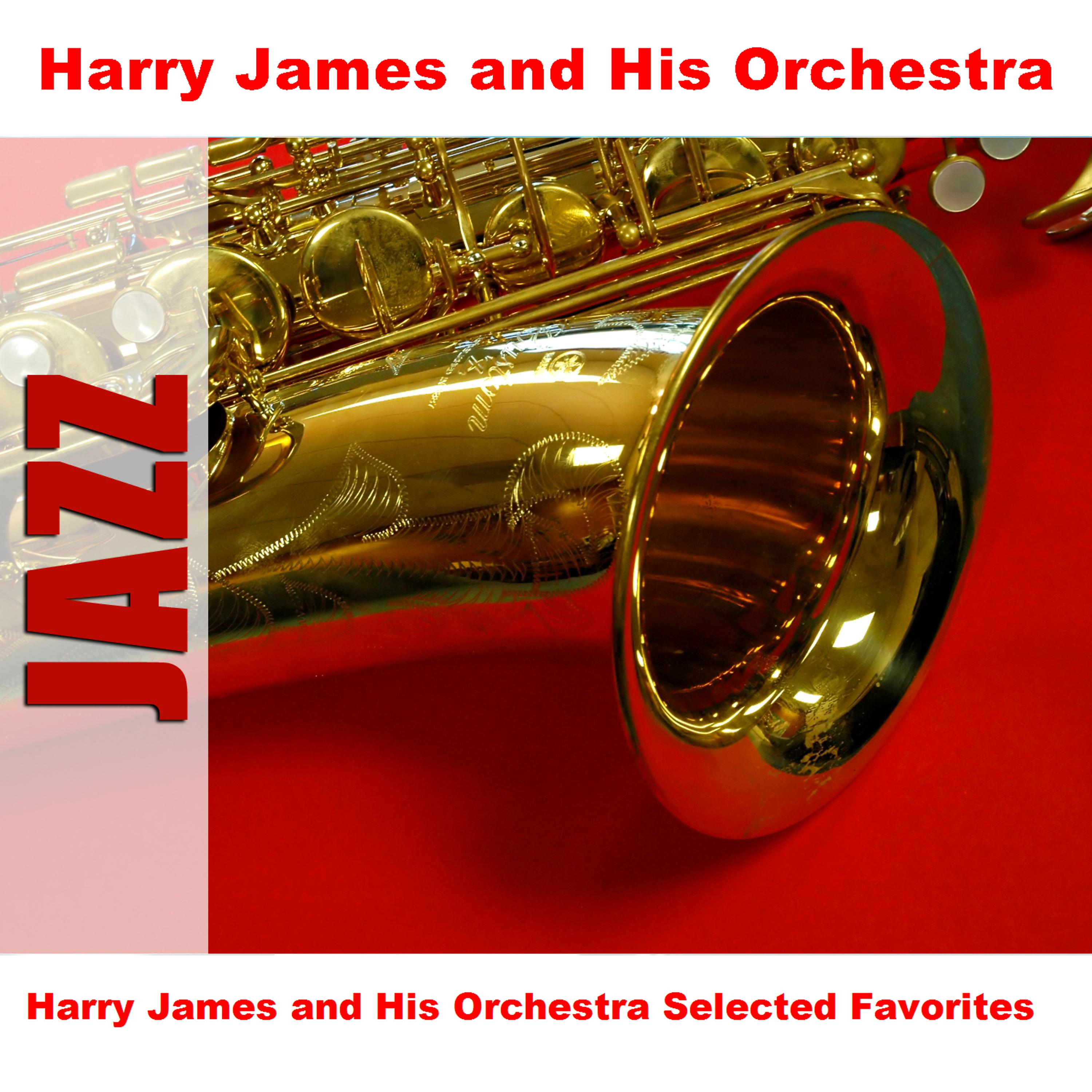 Постер альбома Harry James and His Orchestra Selected Favorites
