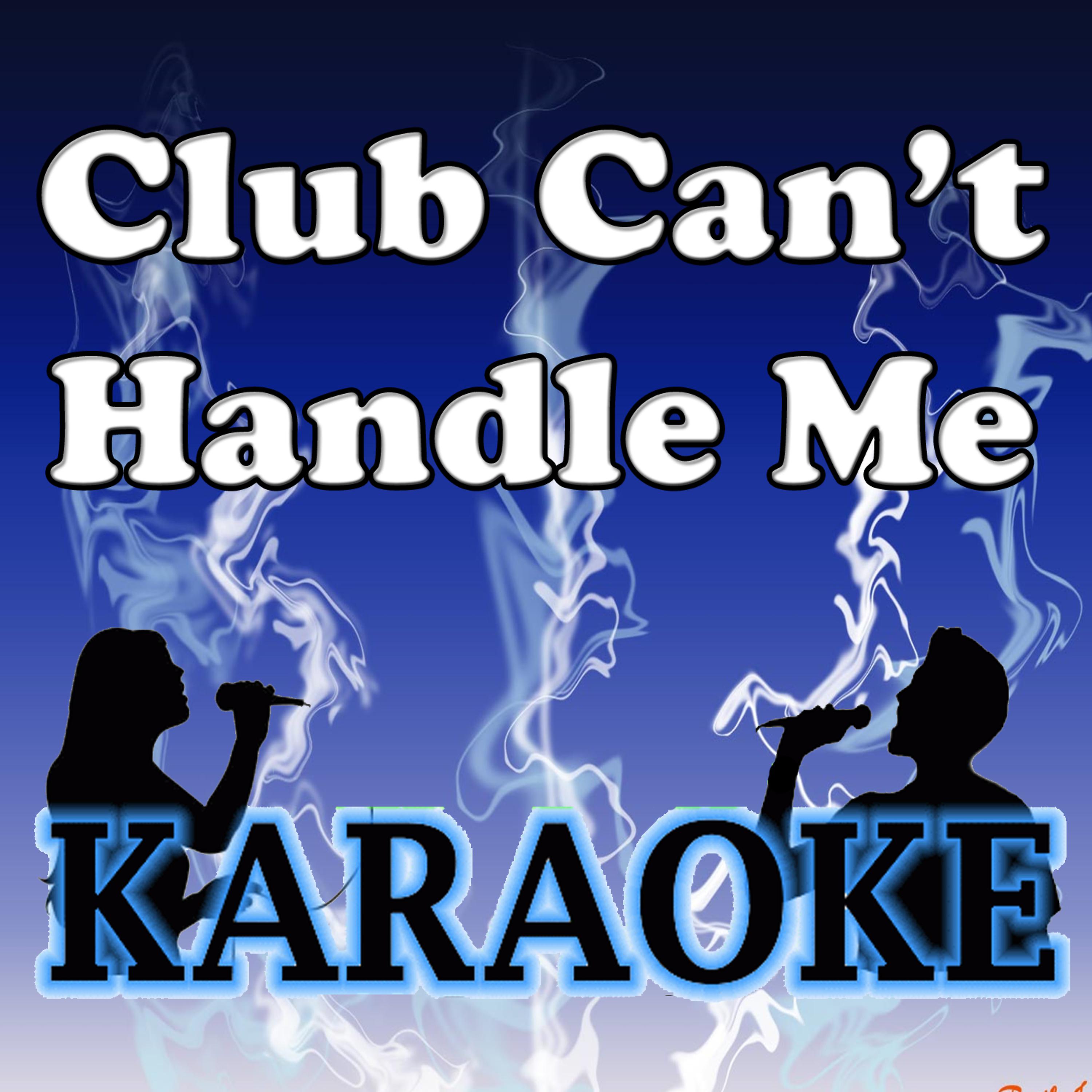 Постер альбома Club can't handle me Karaoke