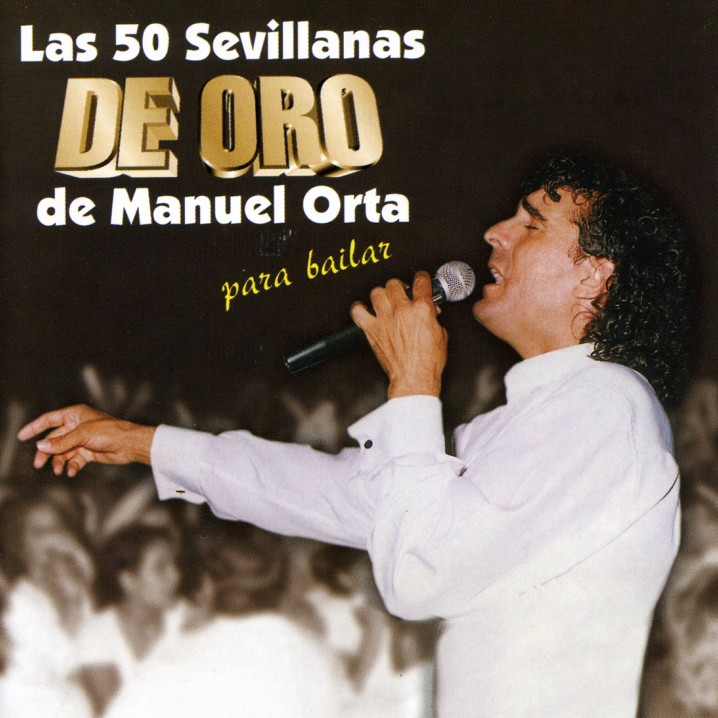 Manuel Orta - Sevillanas: A Unos Ojillos Azules|En Punto y Hora|El Brindis|Déjalo Ya