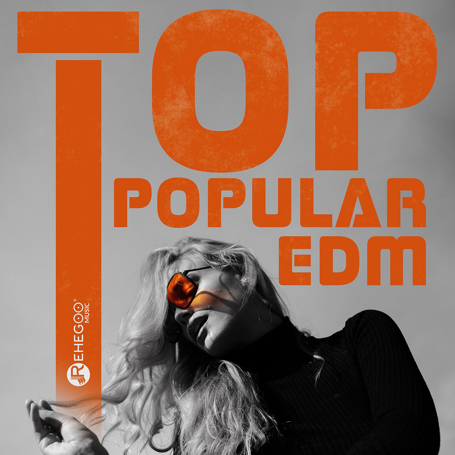 Постер альбома Top Popular EDM: Electro House, Festival Mix, Best Club & Party Hits