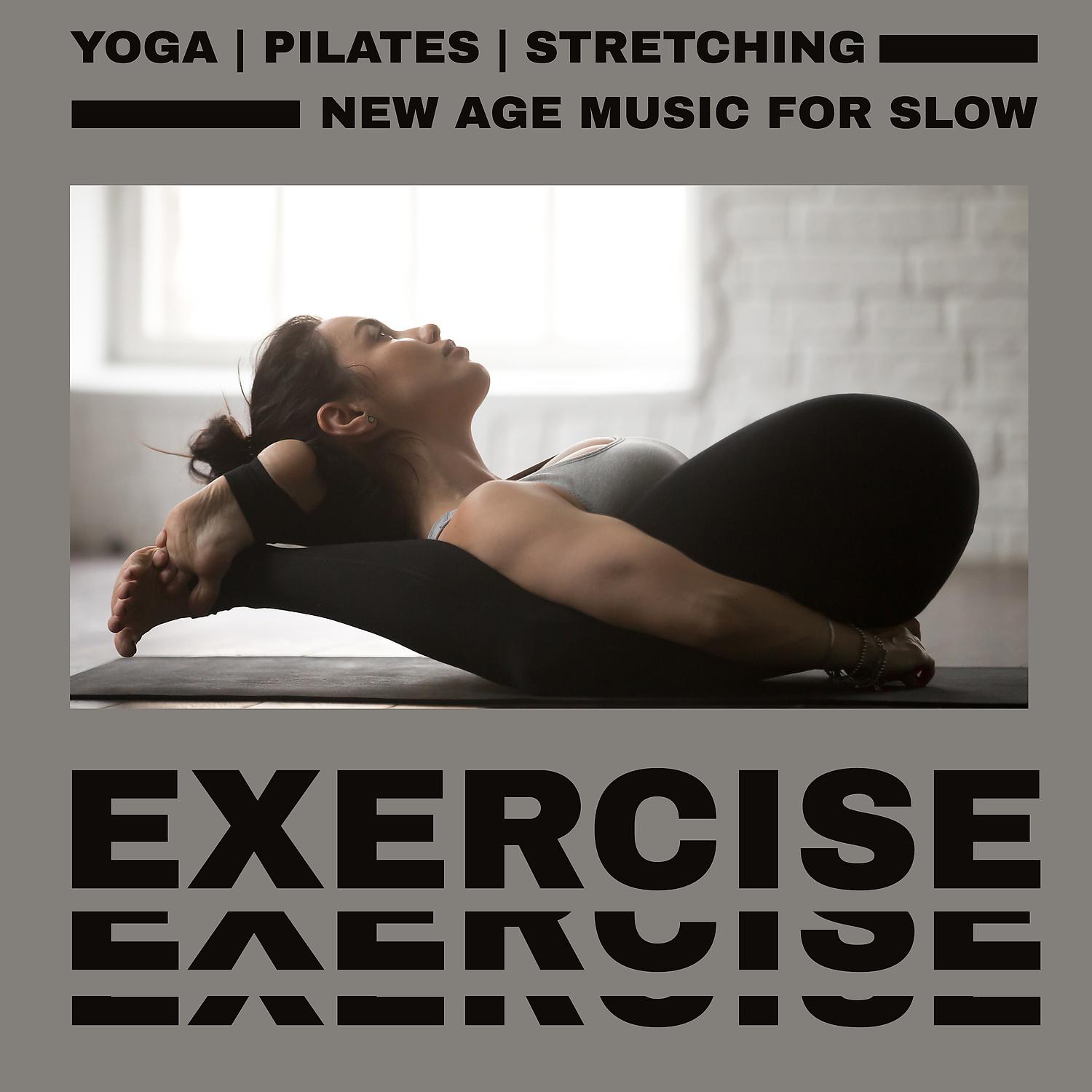 Постер альбома Yoga, Pilates, Stretching: New Age Music for Slow Exercise and Physical Fitness