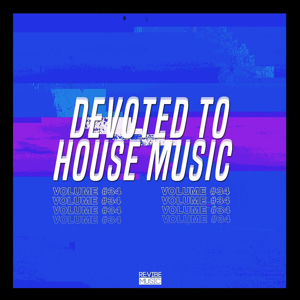 Постер альбома Devoted to House Music, Vol. 34