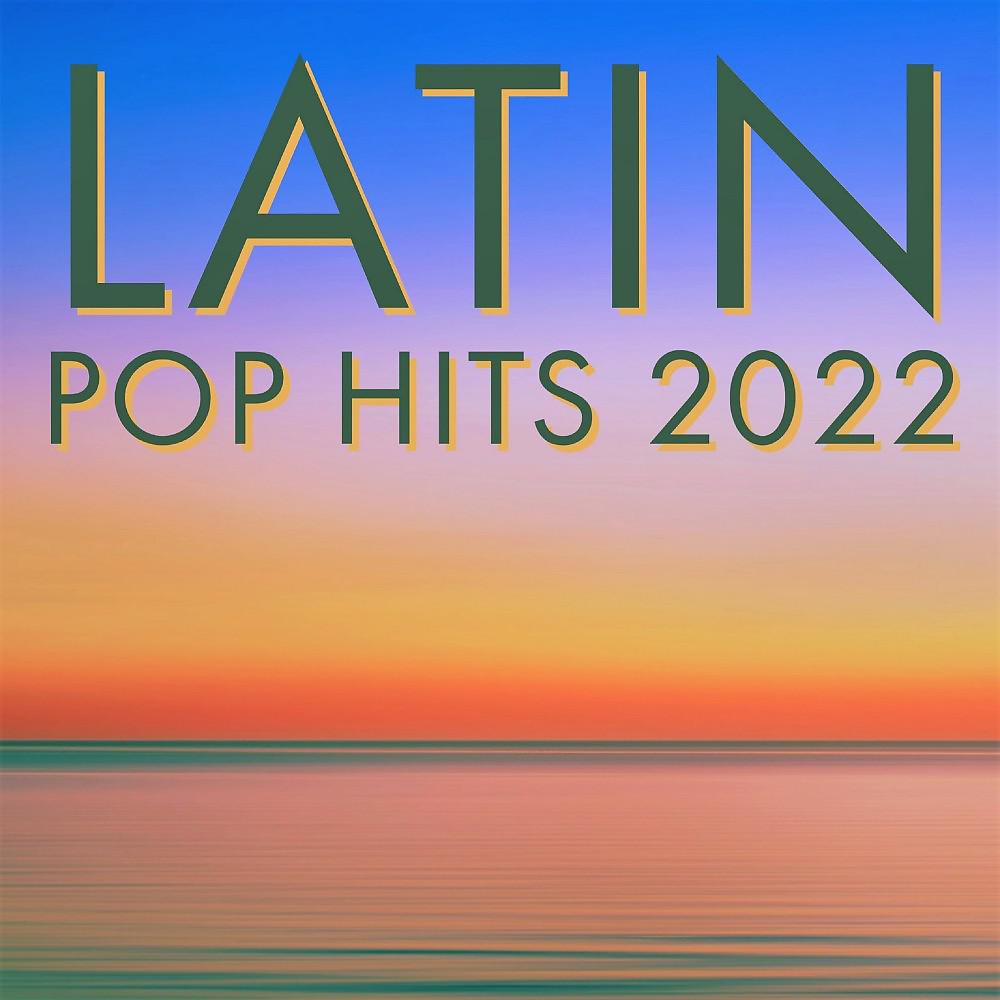 Постер альбома Latin Pop Hits 2022