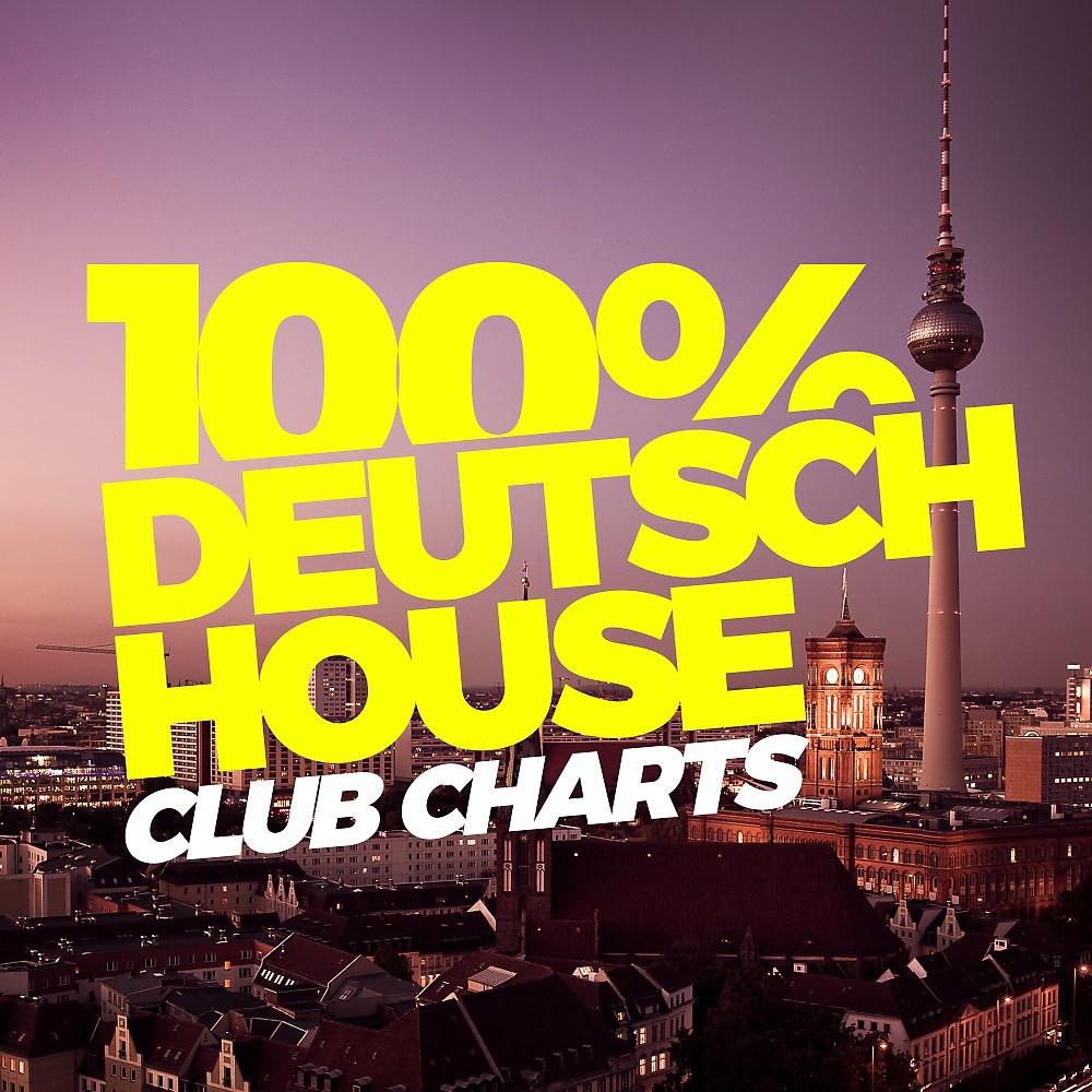 Постер альбома 100% Deutsch House Club Charts
