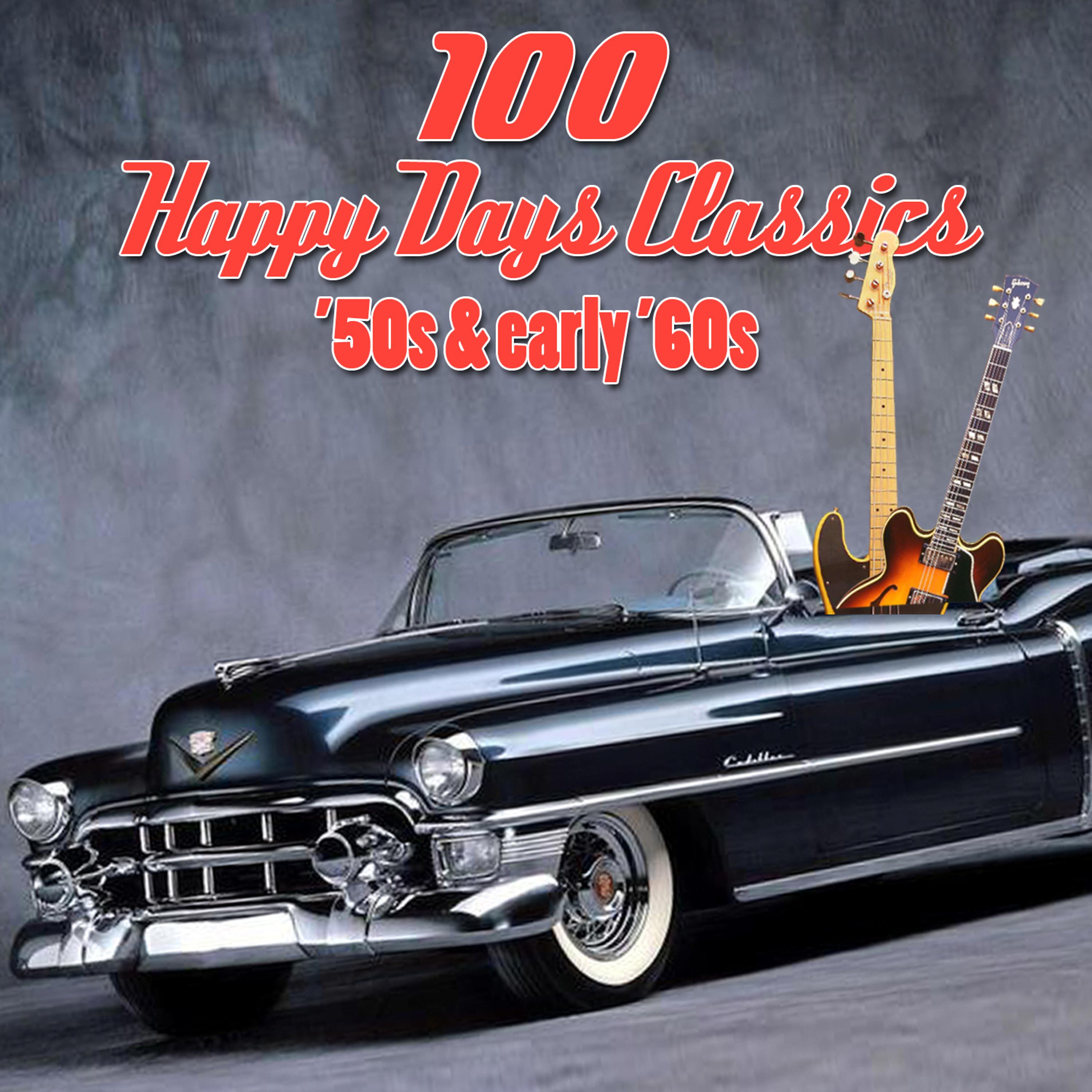 Постер альбома 100 Happy Days Classics - '50s & Early '60s