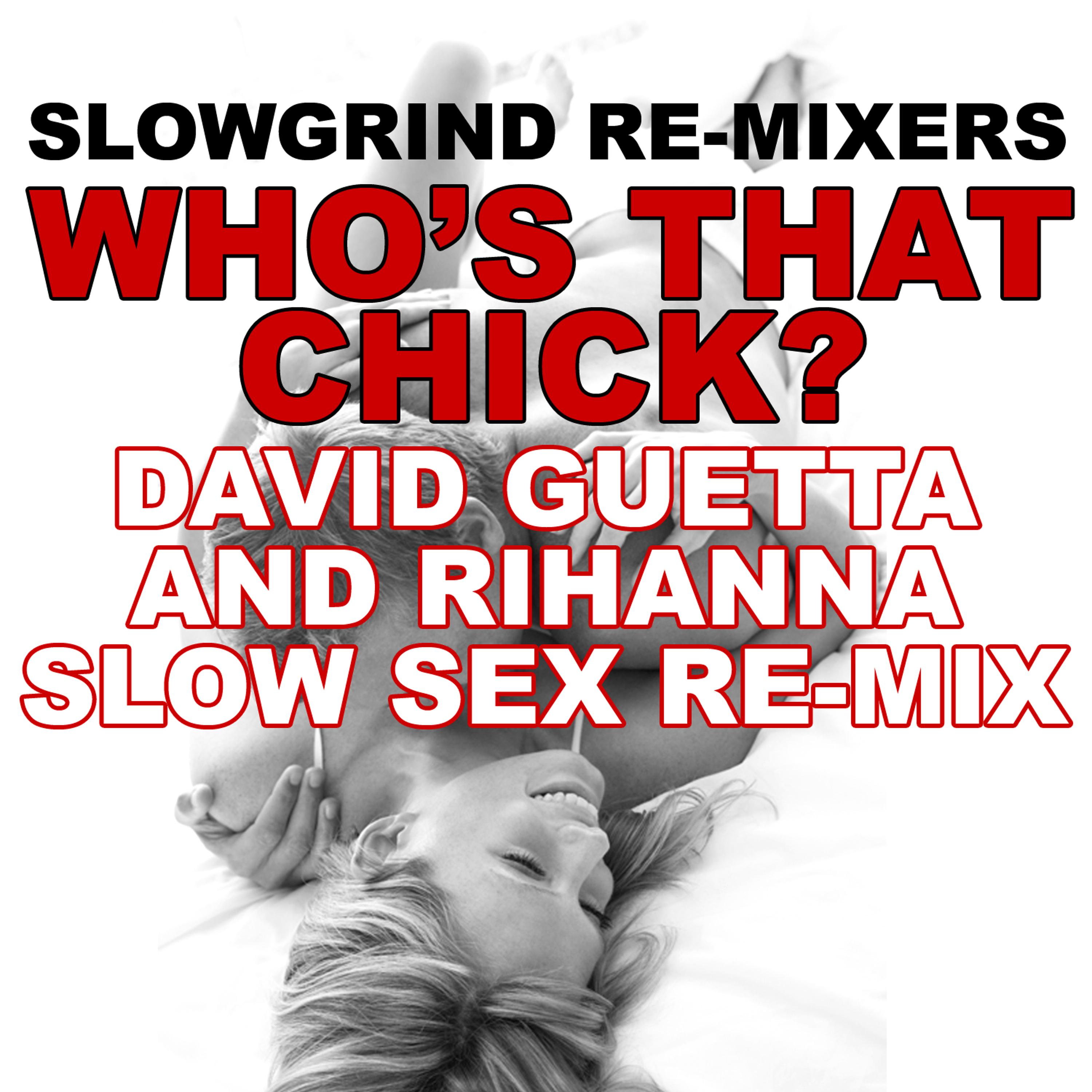 Постер альбома Who's That Chick? (David Guetta & Rihanna Slow Sex Re-Mix)