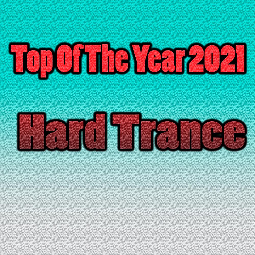 Постер альбома Top Of The Year 2021 Hard Trance