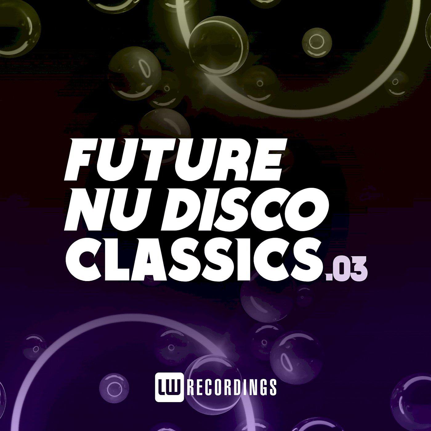 Постер альбома Future Nu Disco Classics, Vol. 03