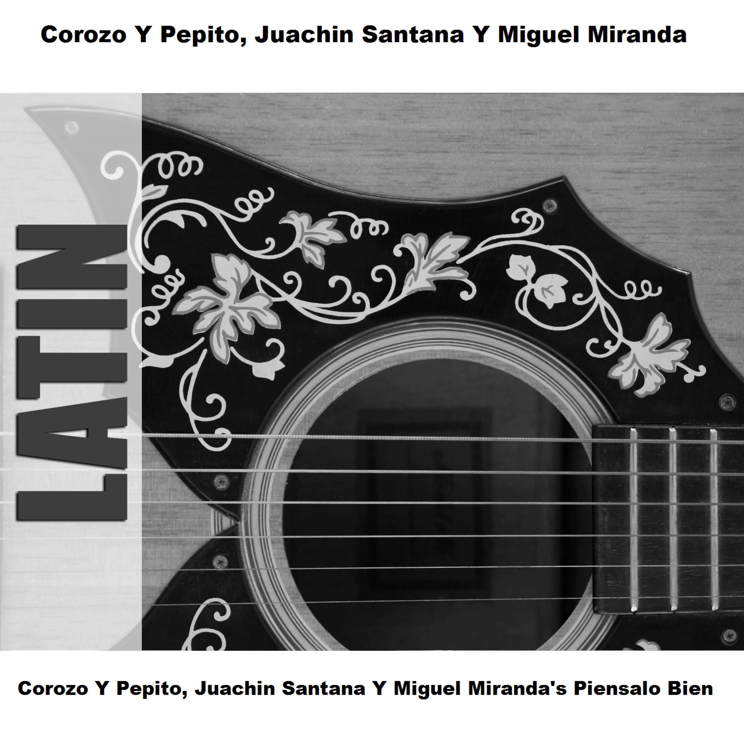 Постер альбома Corozo Y Pepito, Juachin Santana Y Miguel Miranda's Piensalo Bien