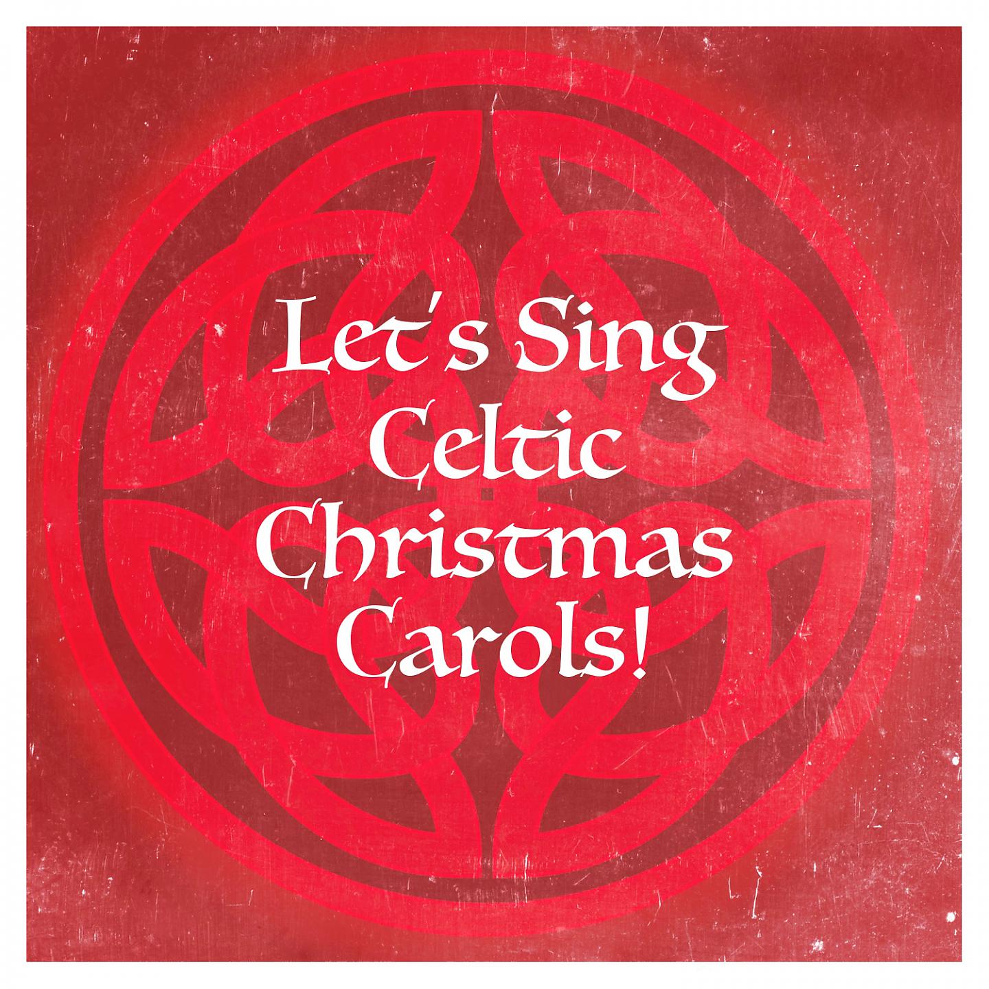 Постер альбома Let's Sing Celtic Christmas Carols!